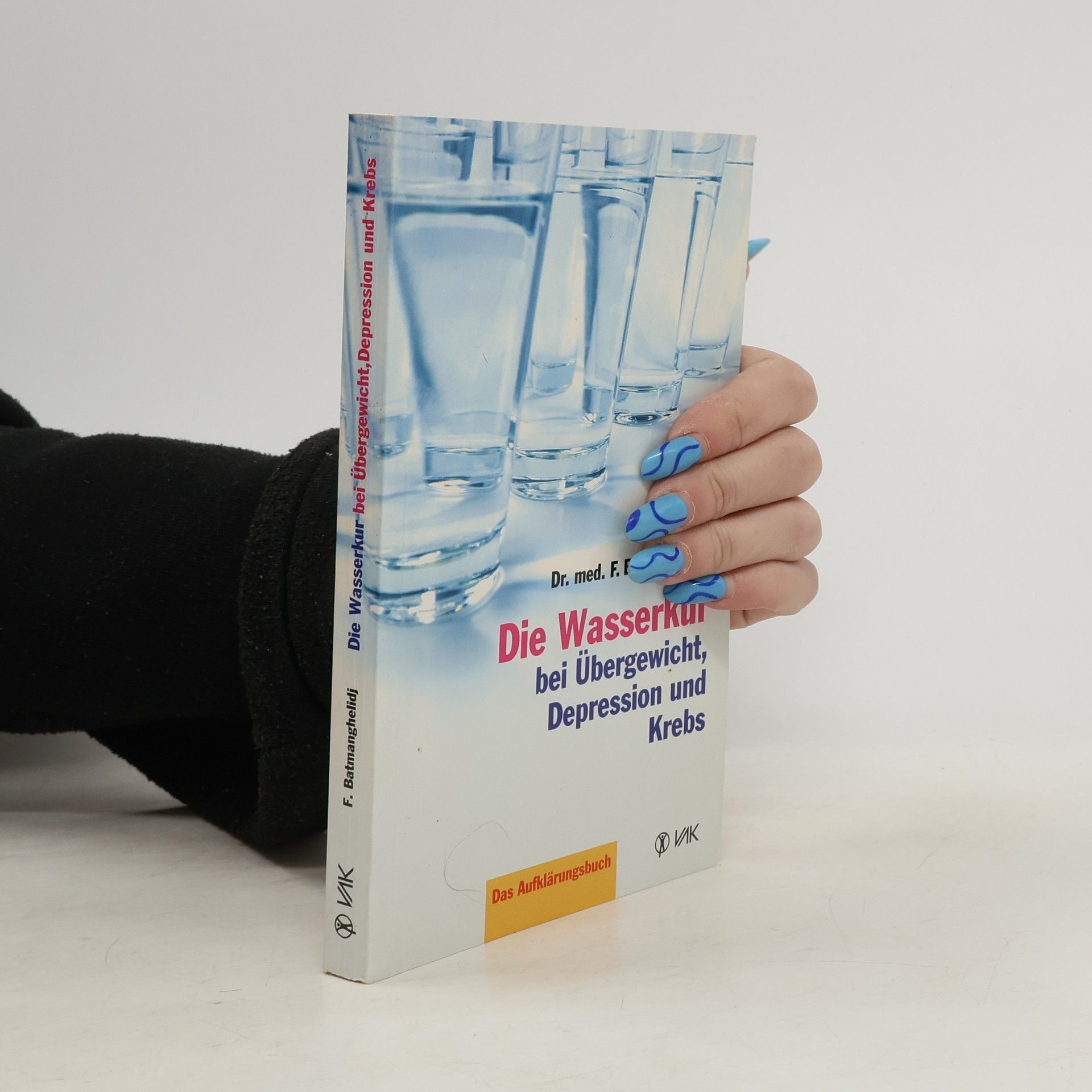 Die Wasserkur bei Übergewicht, Depression und Krebs