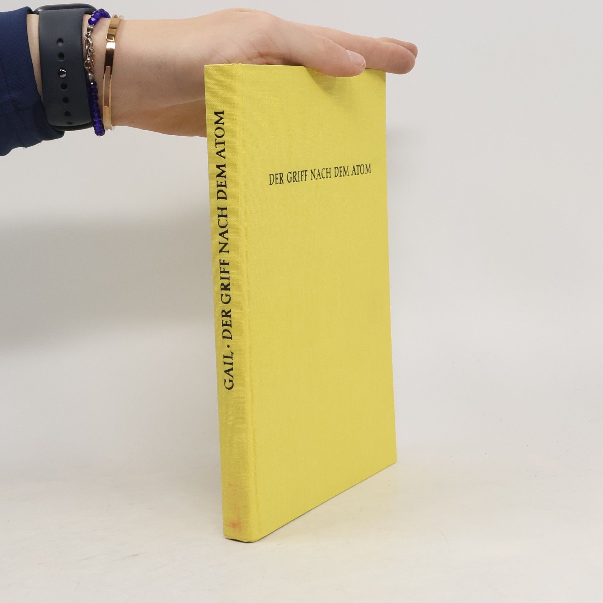 Otto Willi Gail Der Griff nach dem Atom