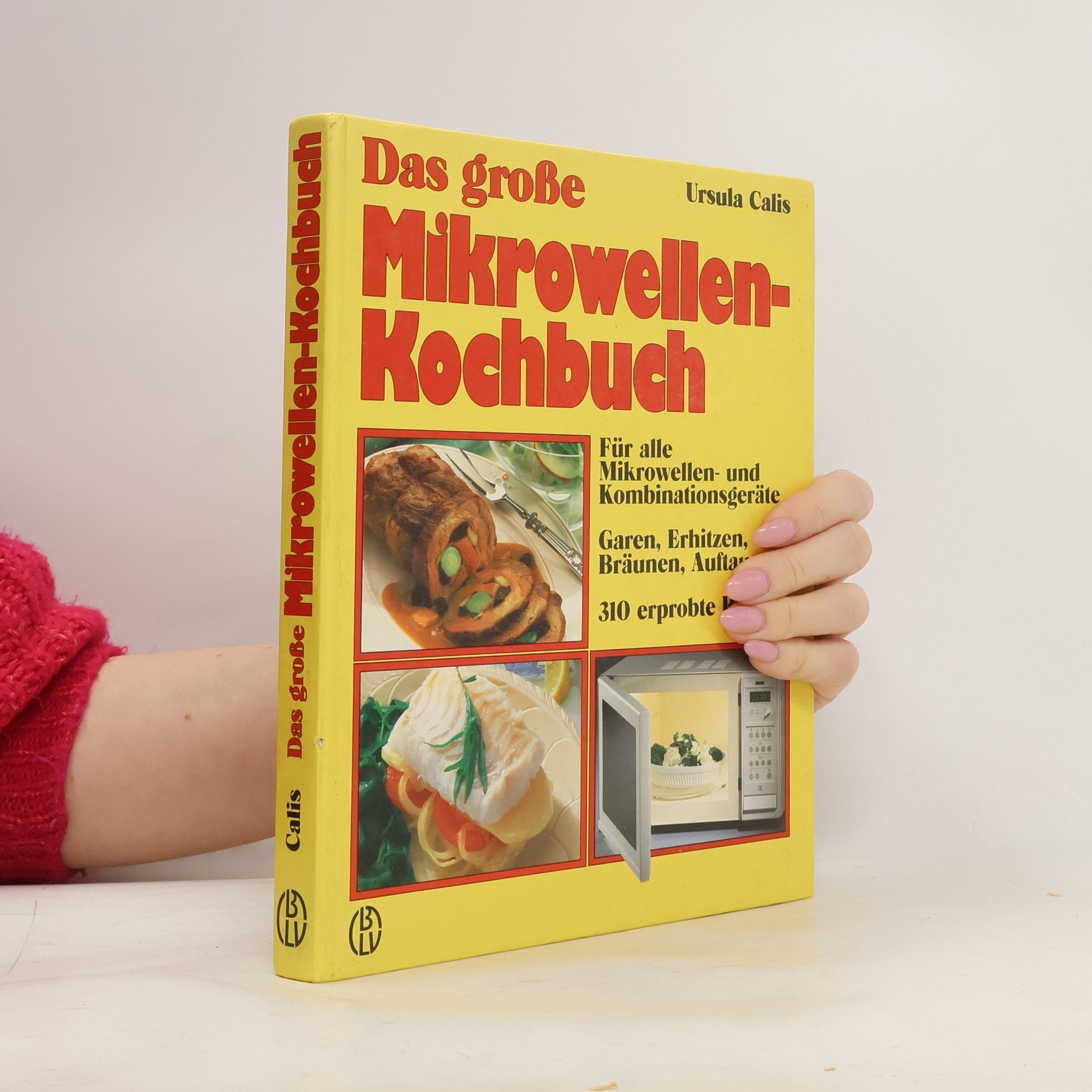 Ursula Calis Das grosse Mikrowellen-Kochbuch