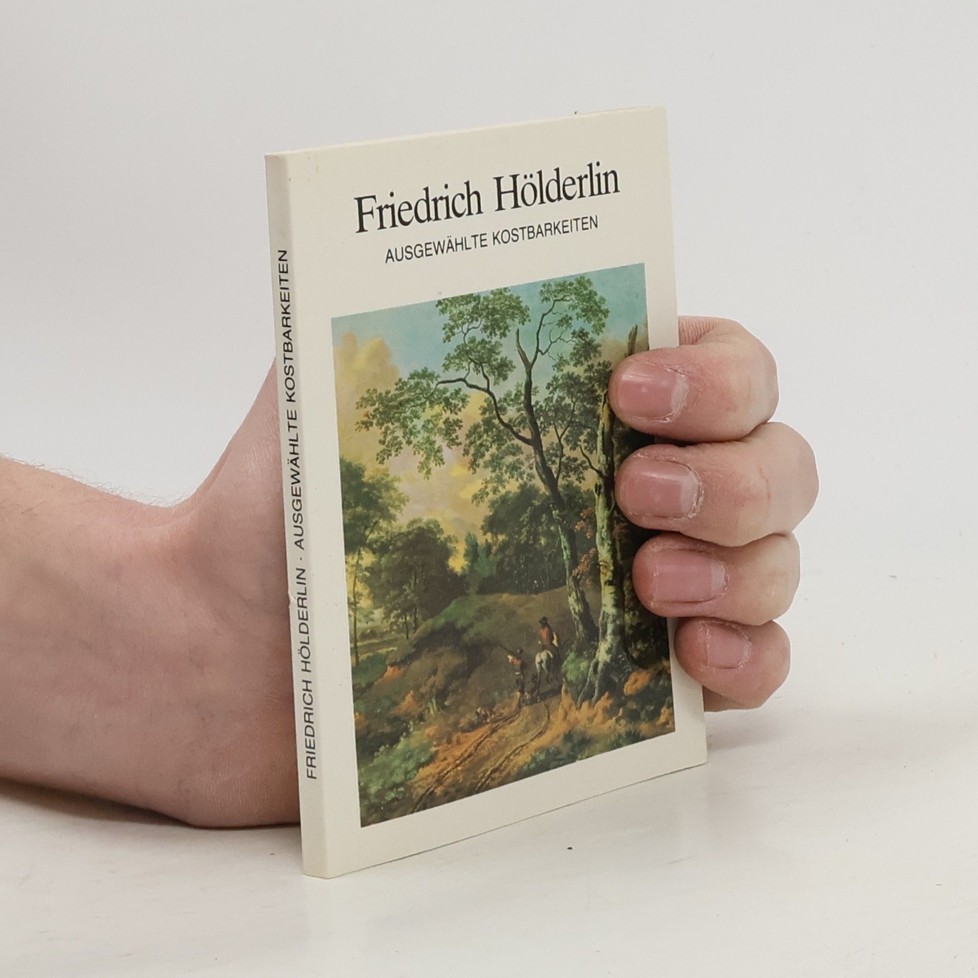 Friedrich Hölderlin Ausgewählte Kostbarkeiten