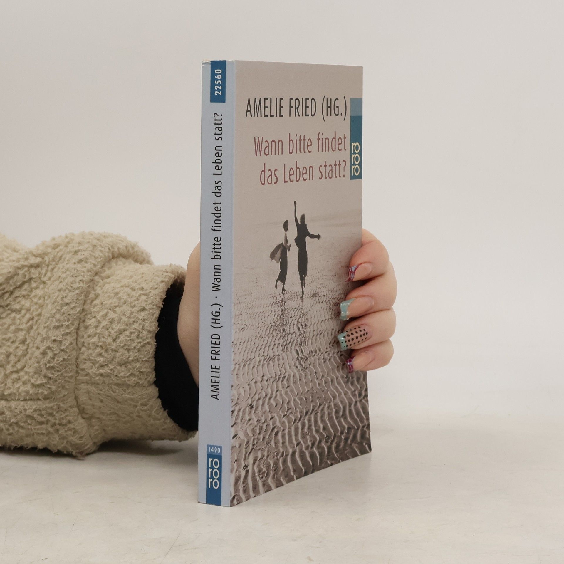 Amelie Fried Wann bitte findet das Leben statt?