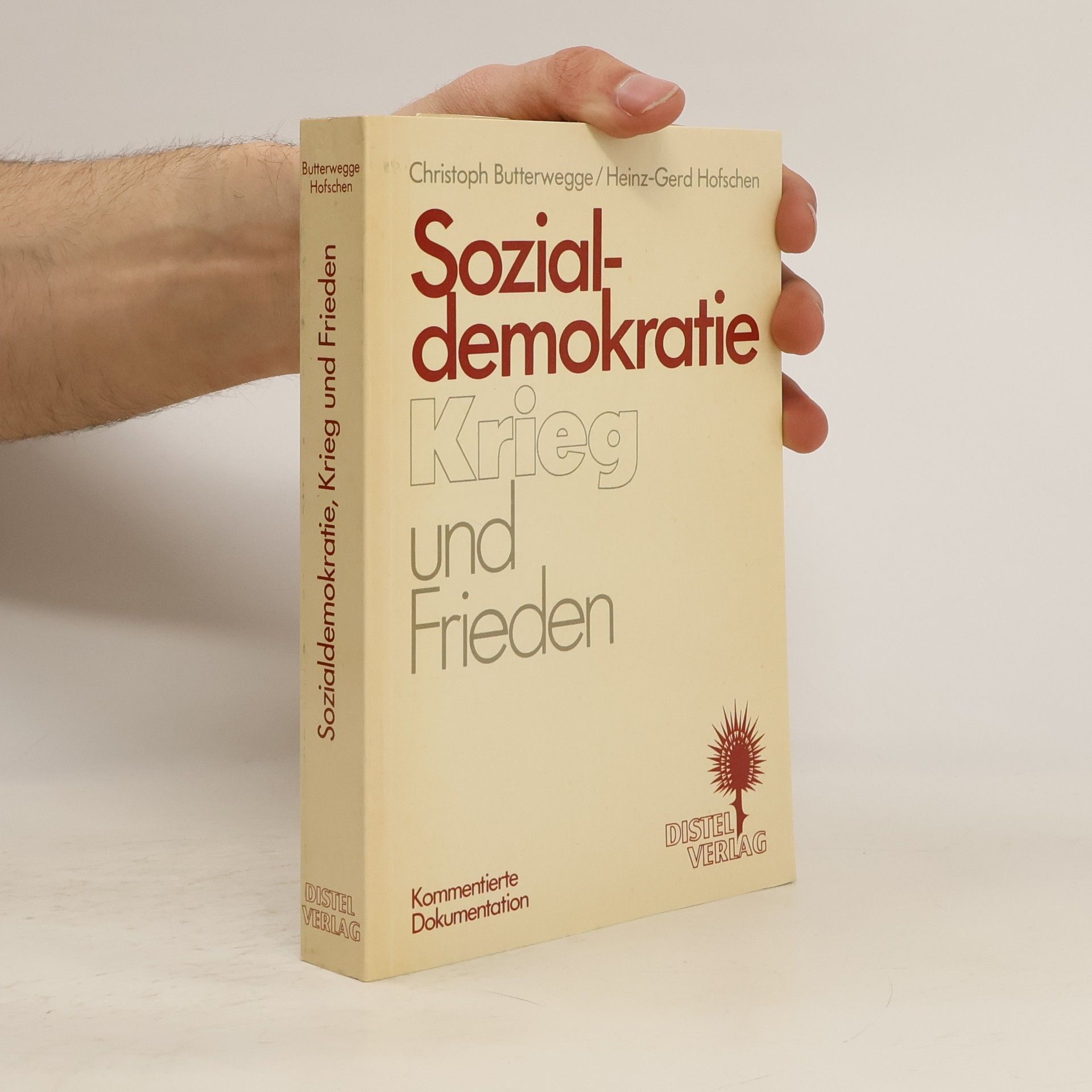 Heinz Gerd Hofschen Sozialdemokratie, Krieg und Frieden. Die Stellung der SPD zur Friedensfrage von den Anfängen bis zur Gegenwart. Eine kommentierte Dokumentation