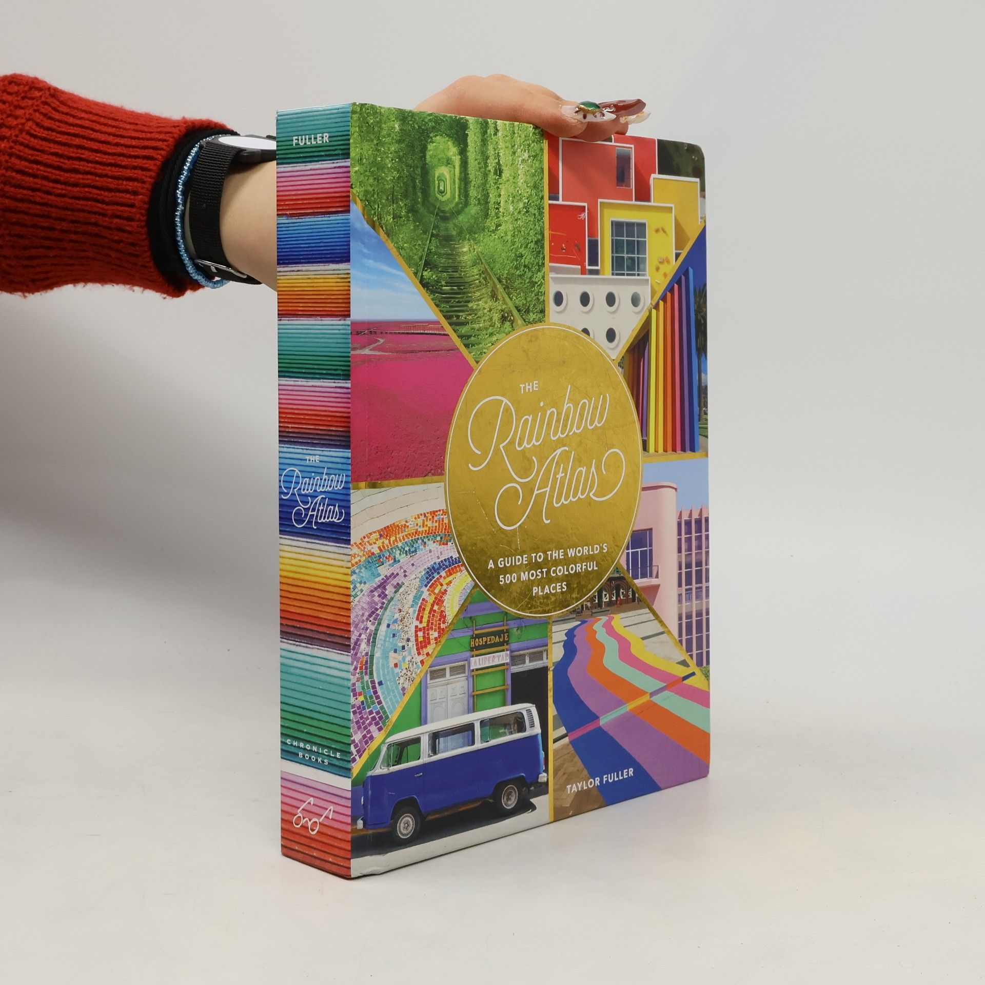 Taylor Fuller The Rainbow Atlas: A Guide to the World's 500 Most Colorful Places (Travel Photography Ideas and Inspiration, Bucket List Advent