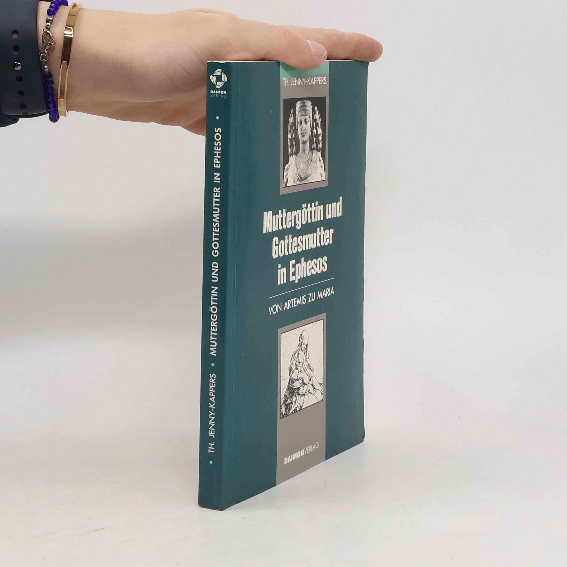 Theodora Jenny Kappers Muttergöttin und Gottesmutter in Ephesos. Von Artemis zu Maria.