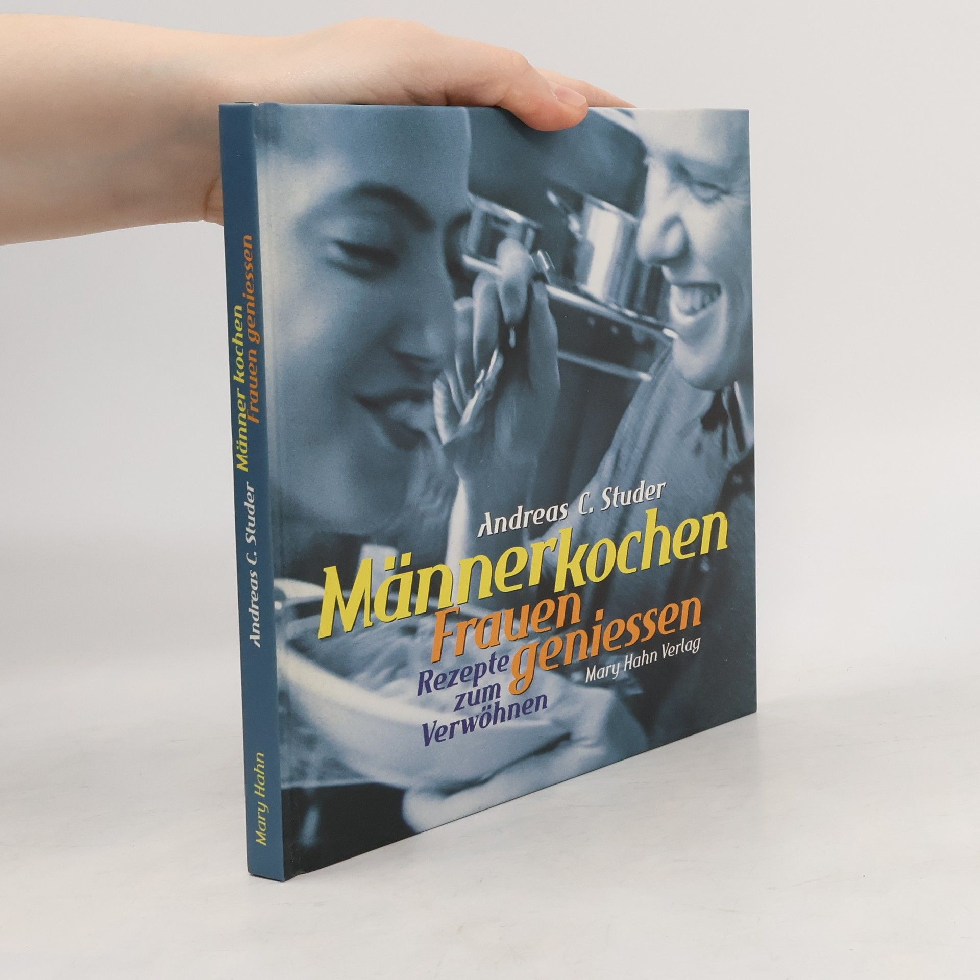 Andreas C. Studer Männer kochen, Frauen geniessen