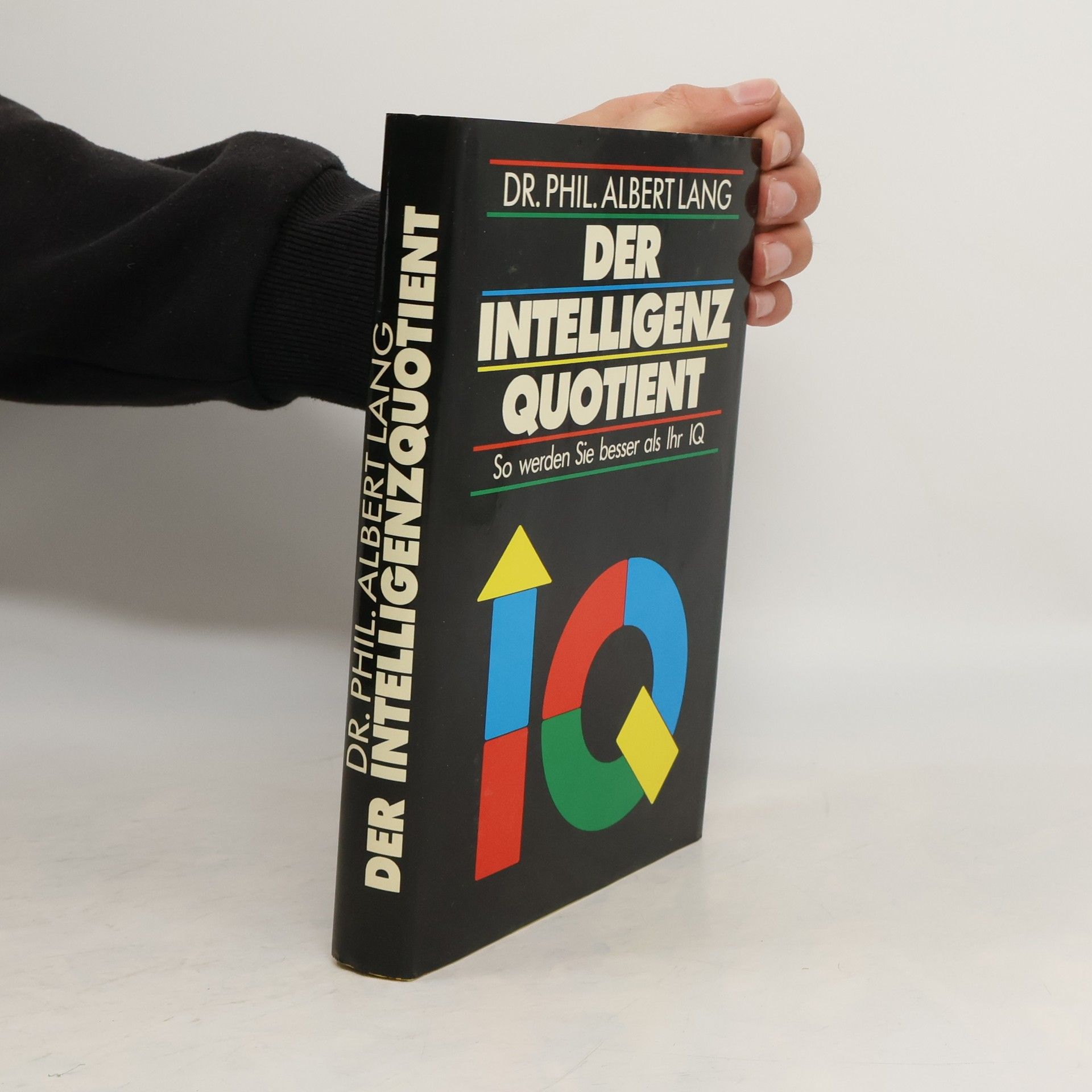 Albert Lang Der Intelligenz Quotient. So werden Sie besser als Ihr IQ