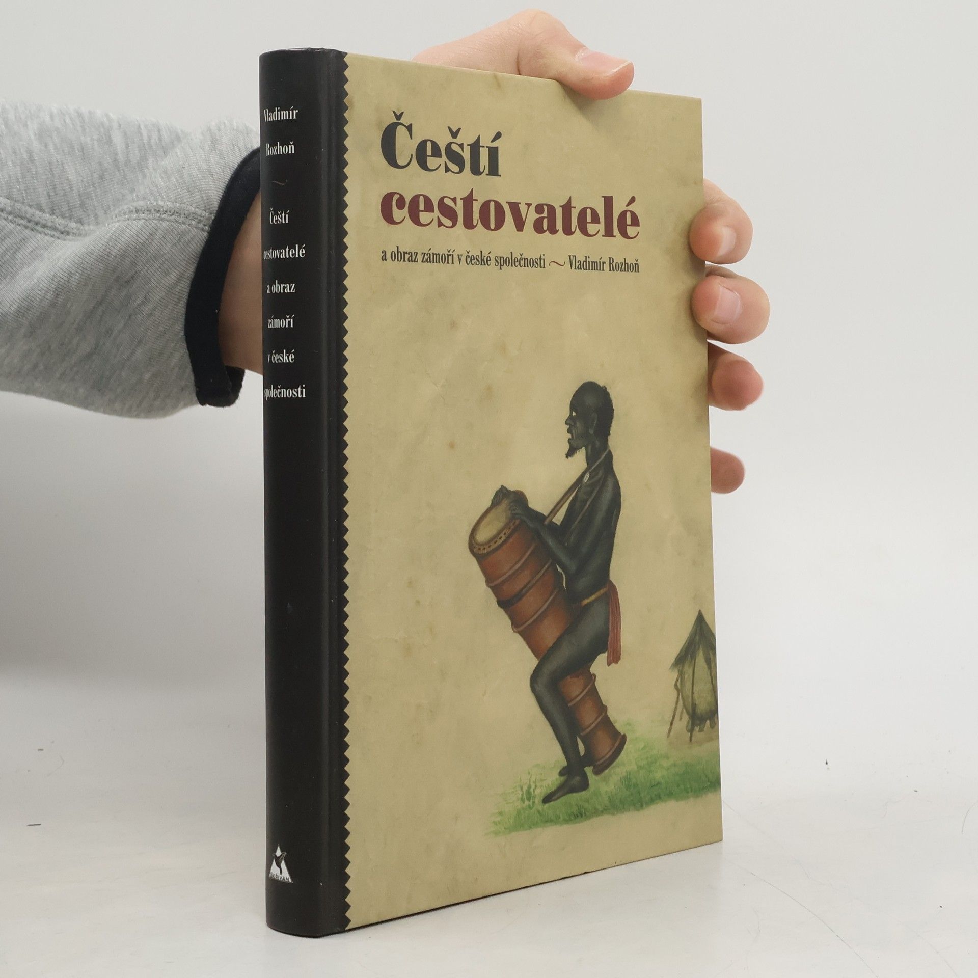 Vladimír Rozhoň Čeští cestovatelé a obraz zámoří v české společnosti