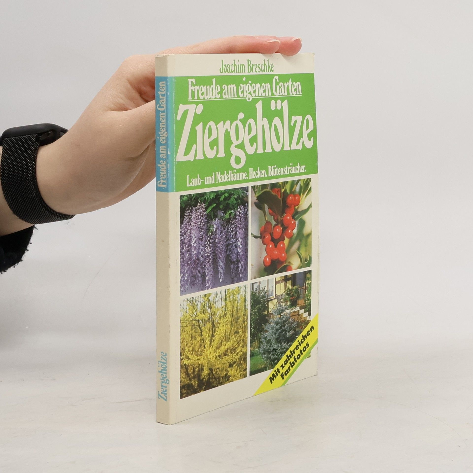 Freude am eigenen Garten Ziergehölze. Laub- und Nadelbäume. Hecken. Blütensträucher.
