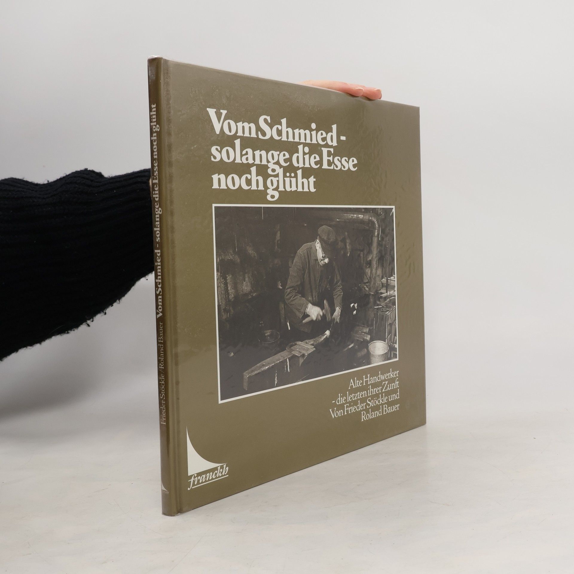 Frieder Stöckle Vom Schmied - solange die Esse noch glüht