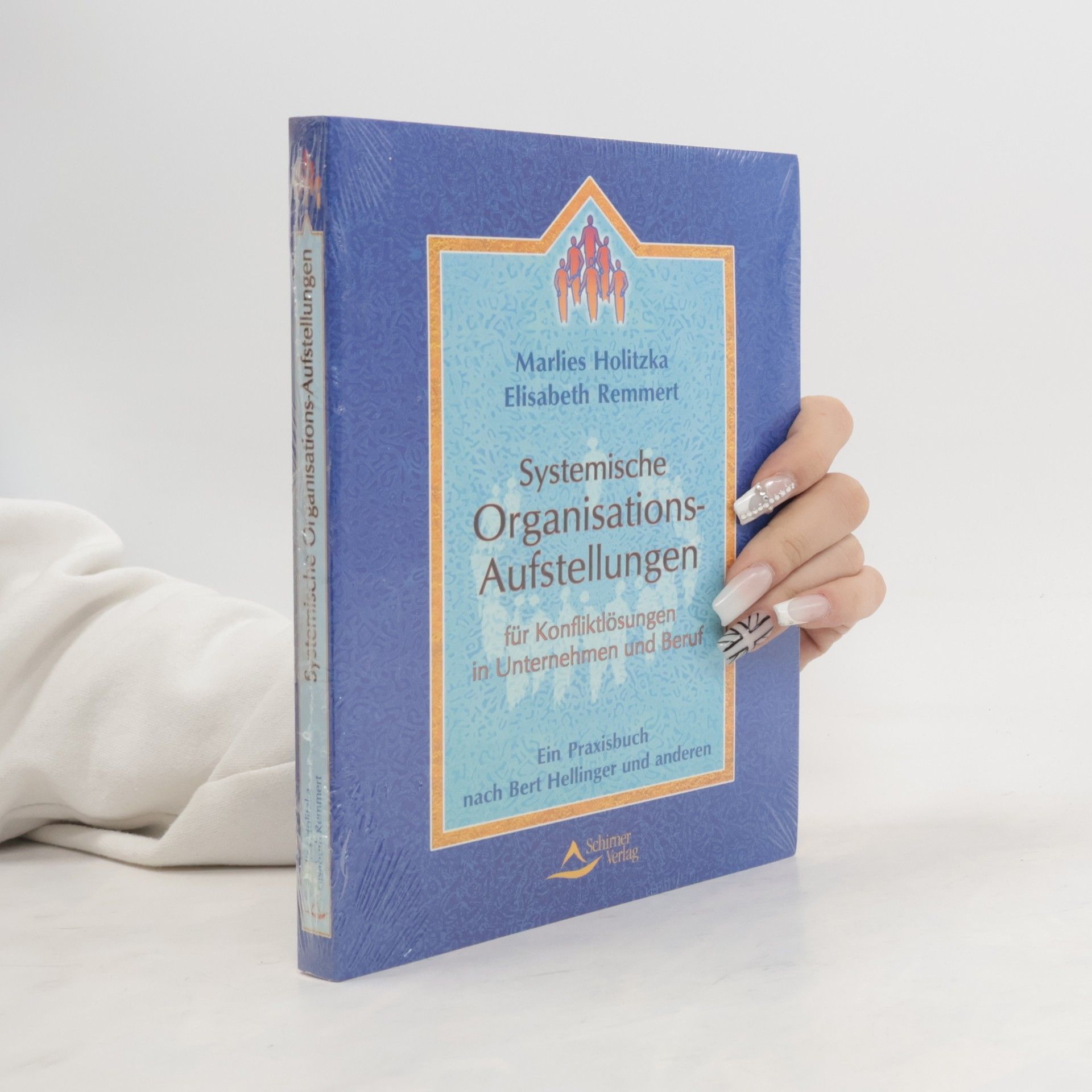 Marlies Holitzka Systemische Organisations-Aufstellungen. Für Konfliktlösungen in Unternehmen und Beruf