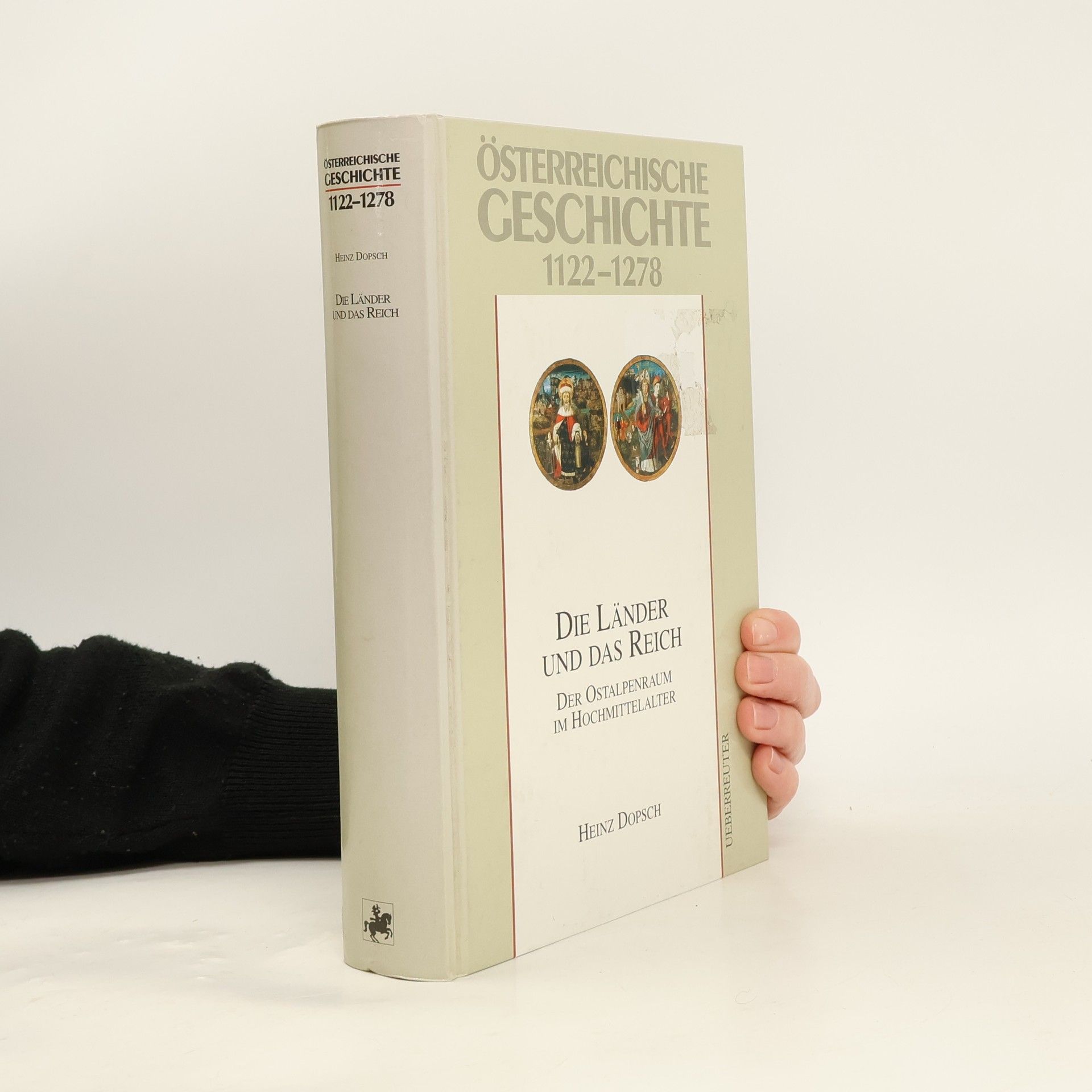 Heinz Dopsch Die Länder und das Reich. Der Ostalpenraum im Hochmittelalter