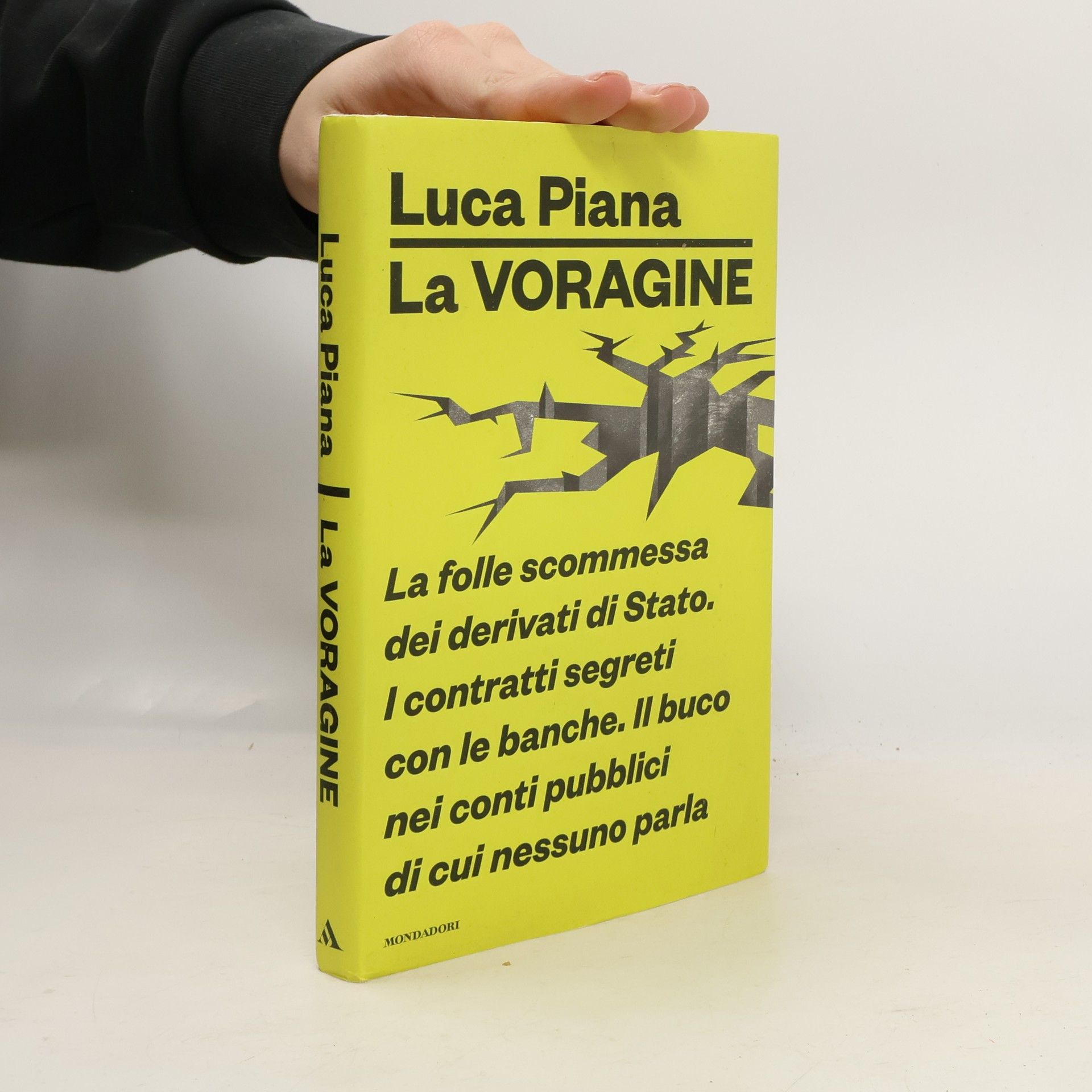 Luca Piana La voragine. La folle scommessa dei derivati di Stato. I contratti segreti con le banche. Il buco nei conti pubblici di cui nessuno parla