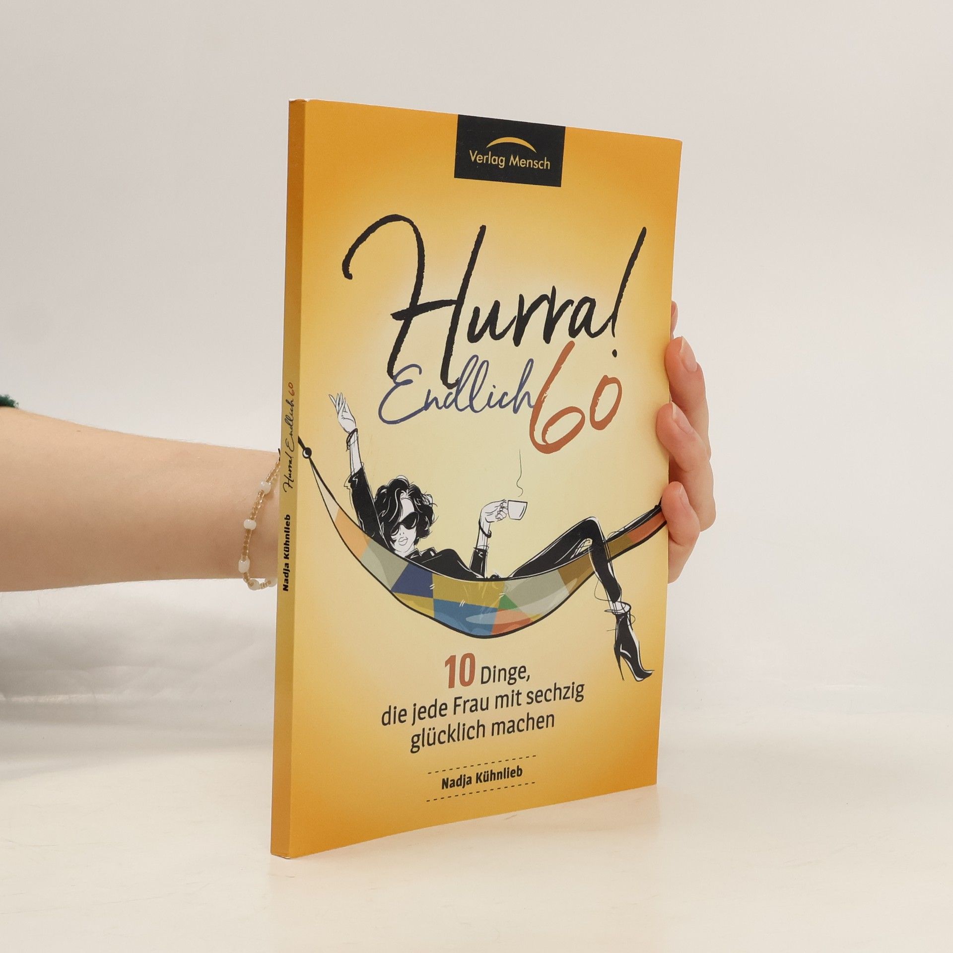 Nadja Kühnlieb Hurra! Endlich 60