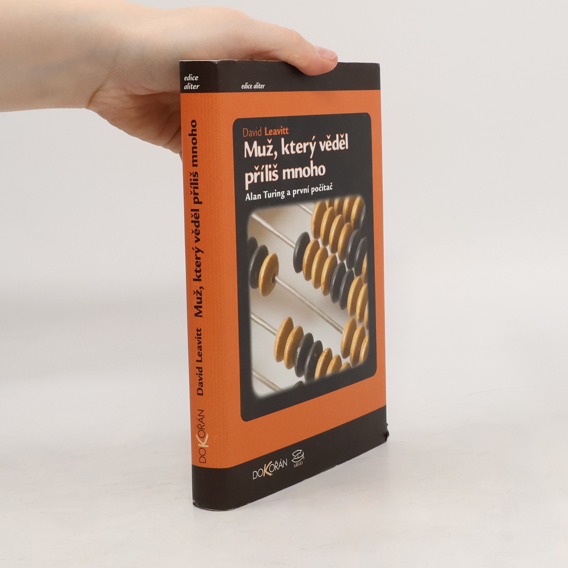 David Leavitt Muž, který věděl příliš mnoho. Alan Turing a první počítač