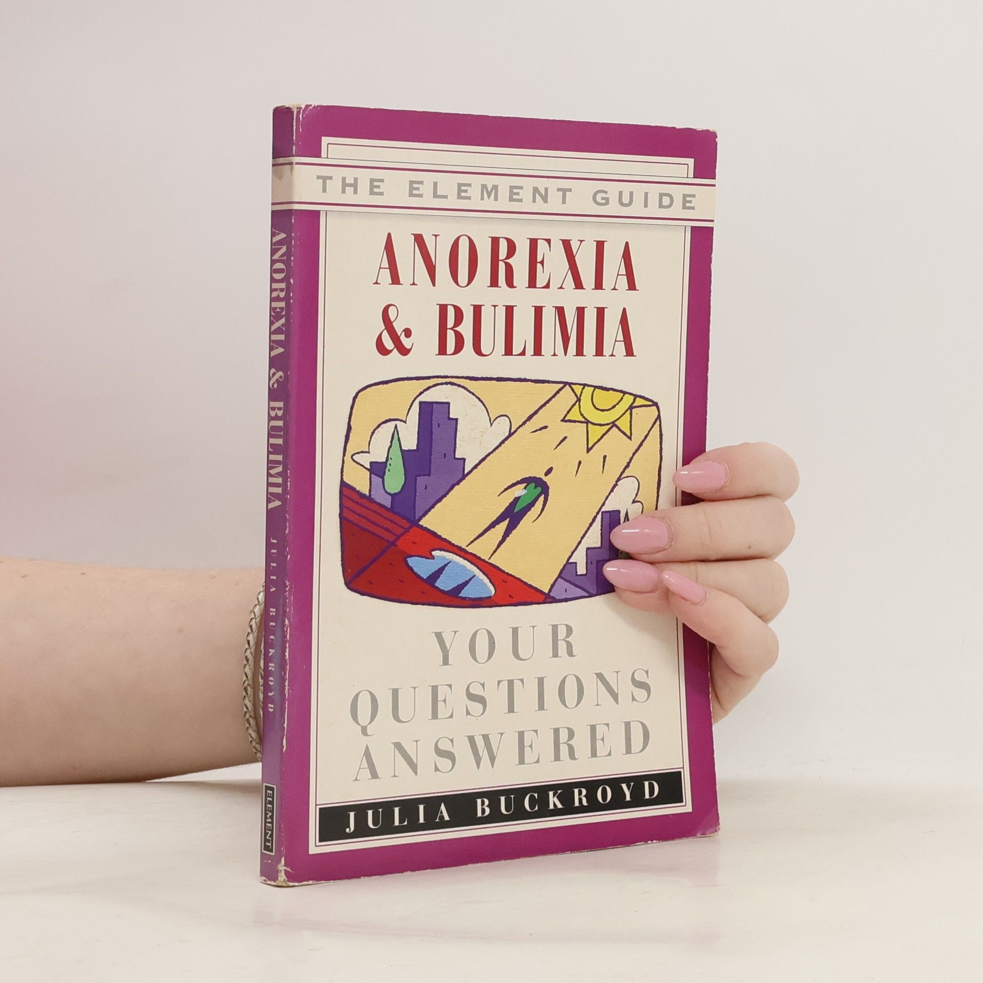 Julia Buckroyd Element Guide Series: Anorexia & Bulimia