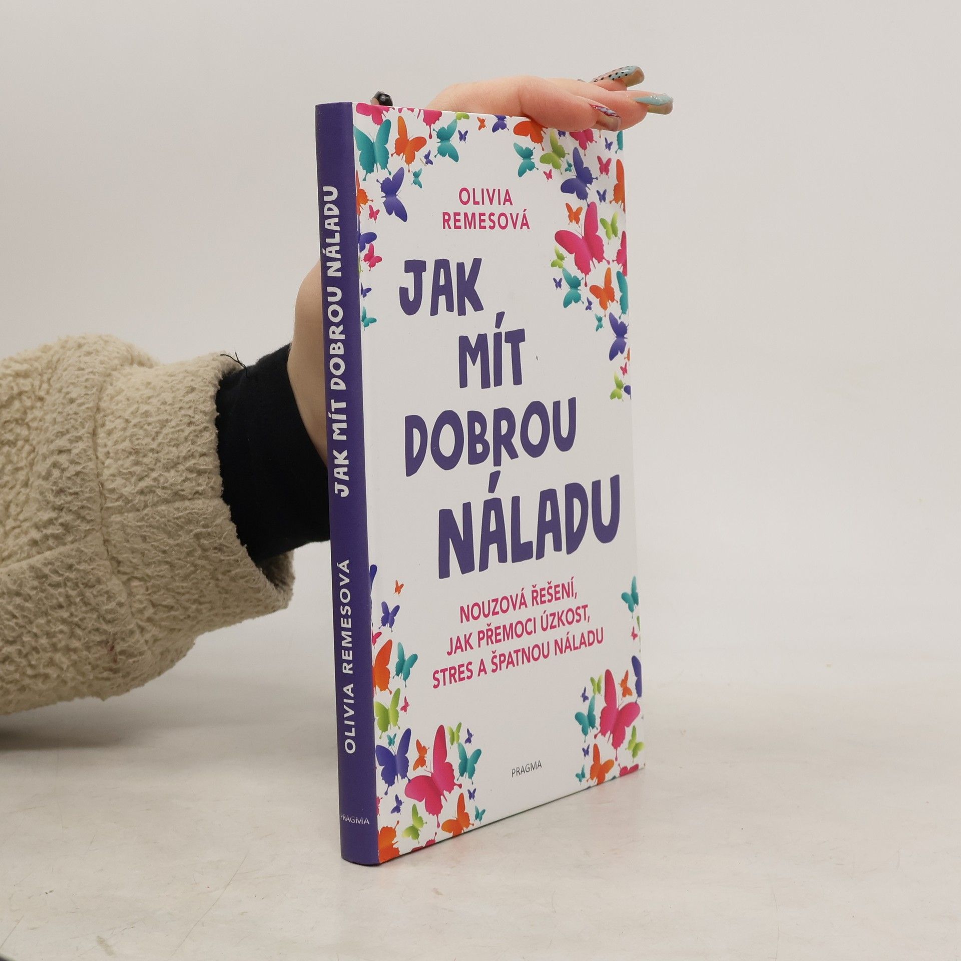 Olivia Remes Jak mít dobrou náladu. Nouzová řešení, jak přemoci úzkost, stres a špatnou náladu