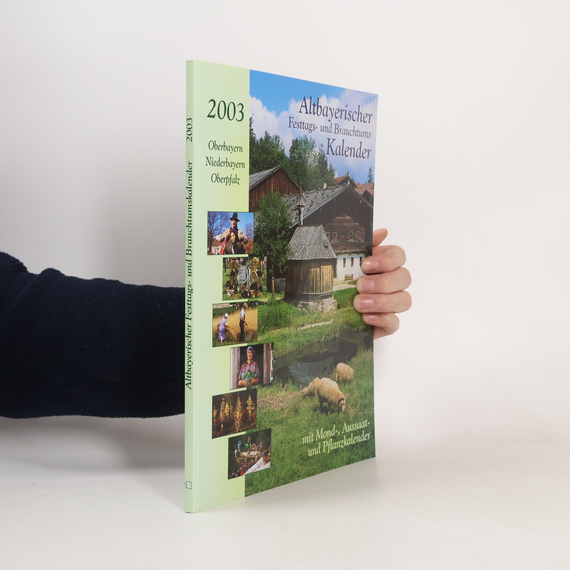 Altbayerischer Festtags- und Brauchtumskalender: Oberbayern. Niederbayern. Oberpfalz