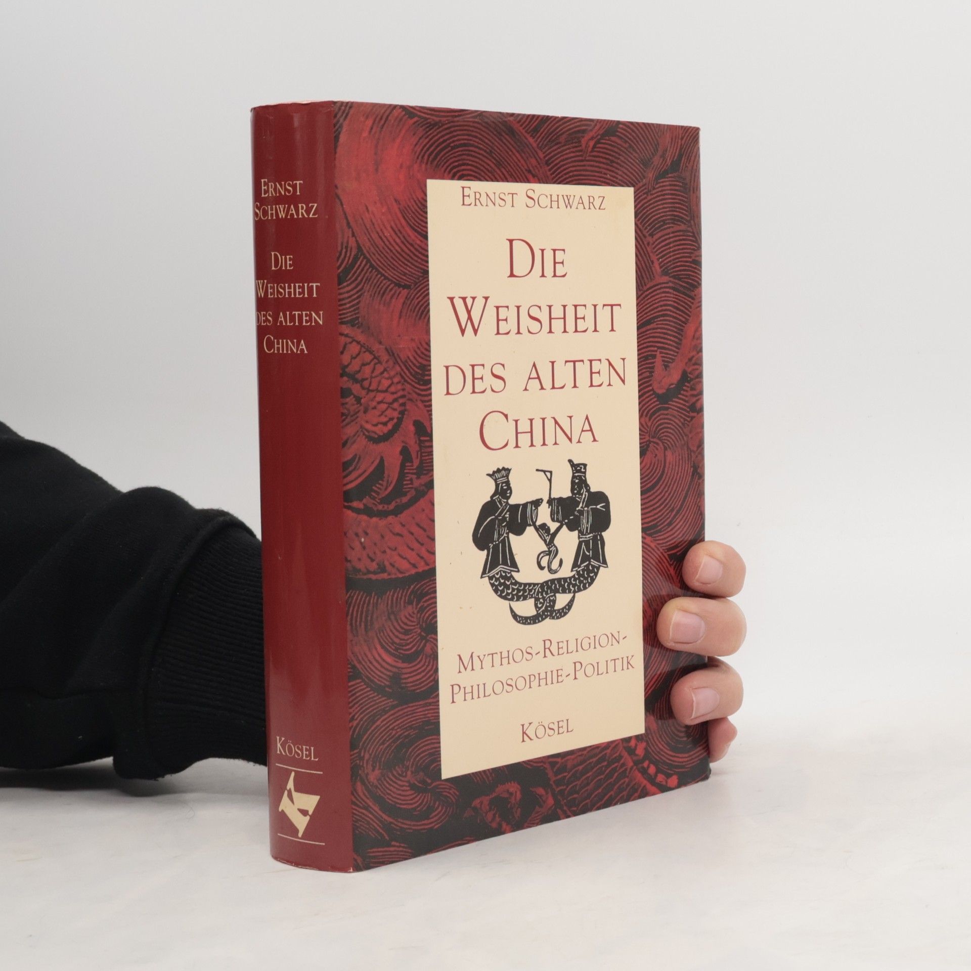 Ernst Schwarz Die Weisheit des alten China