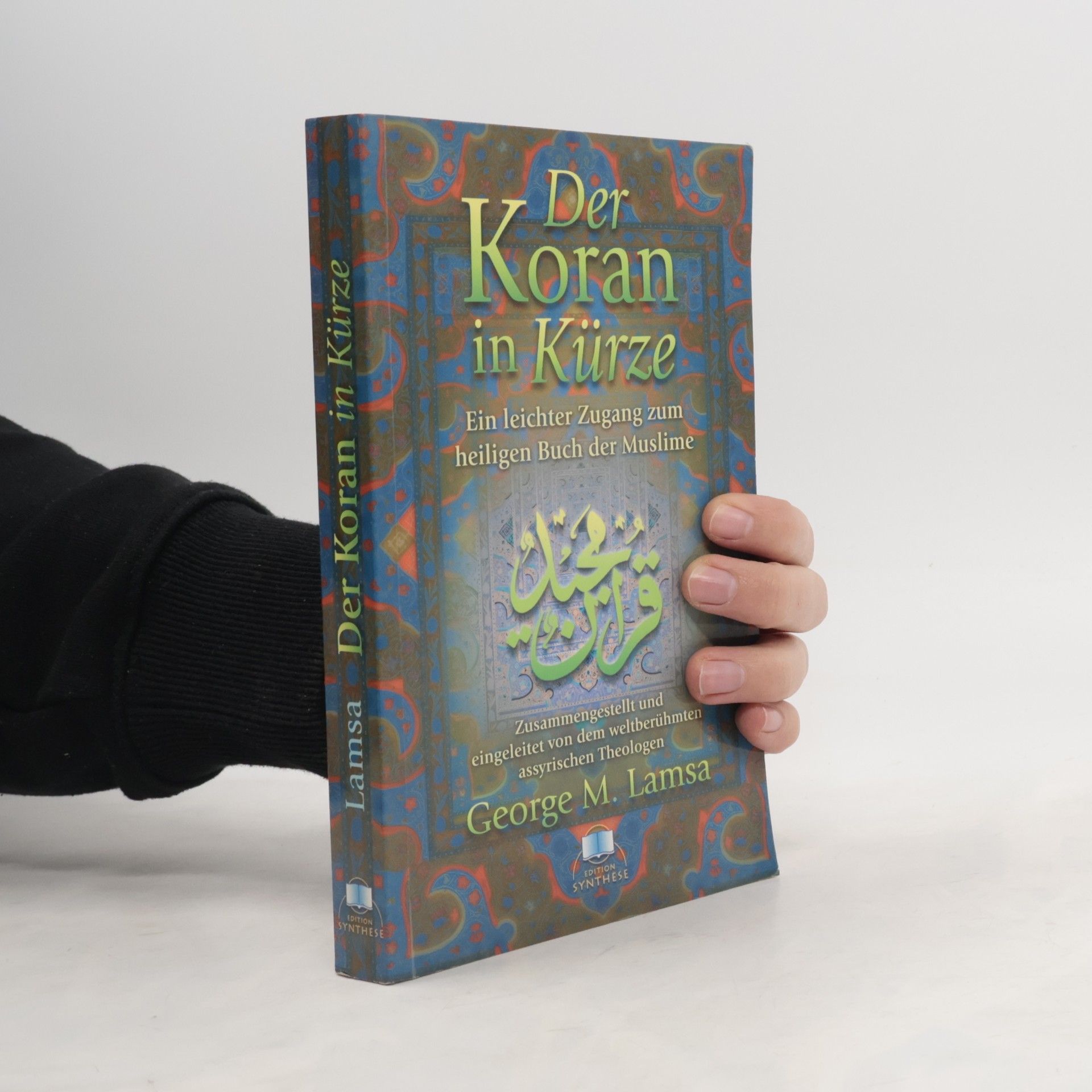 George Mamishisho Lamsa Der Koran in Kürze. Ein leichter Zugang zum heiligen Buch der Muslime