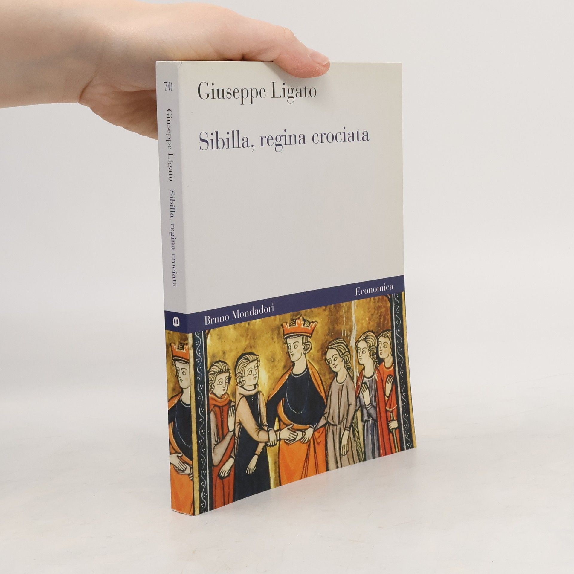 Giuseppe Ligato Economica - 70: Sibilla, regina crociata. Guerra, amore e diplomazia per il trono di Gerusalemme