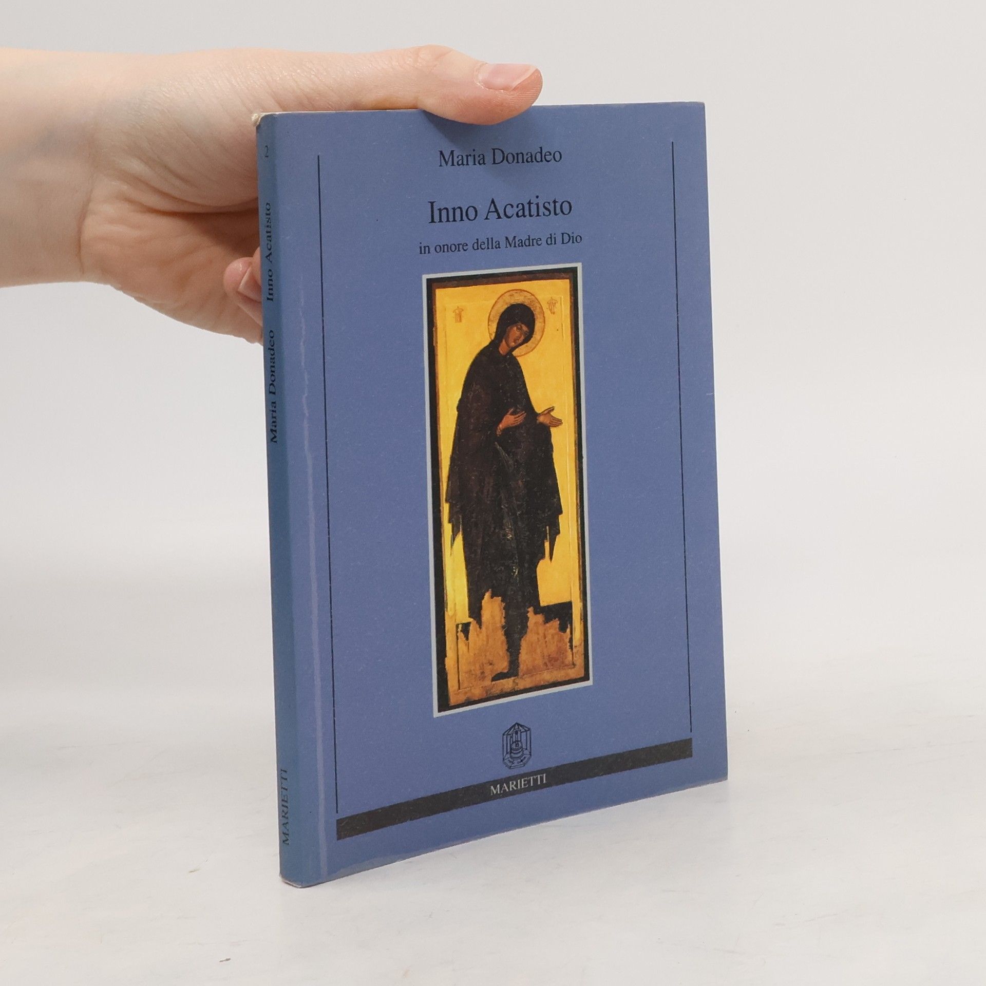 Maria Donadeo Inno acatisto. In onore della Madre di Dio