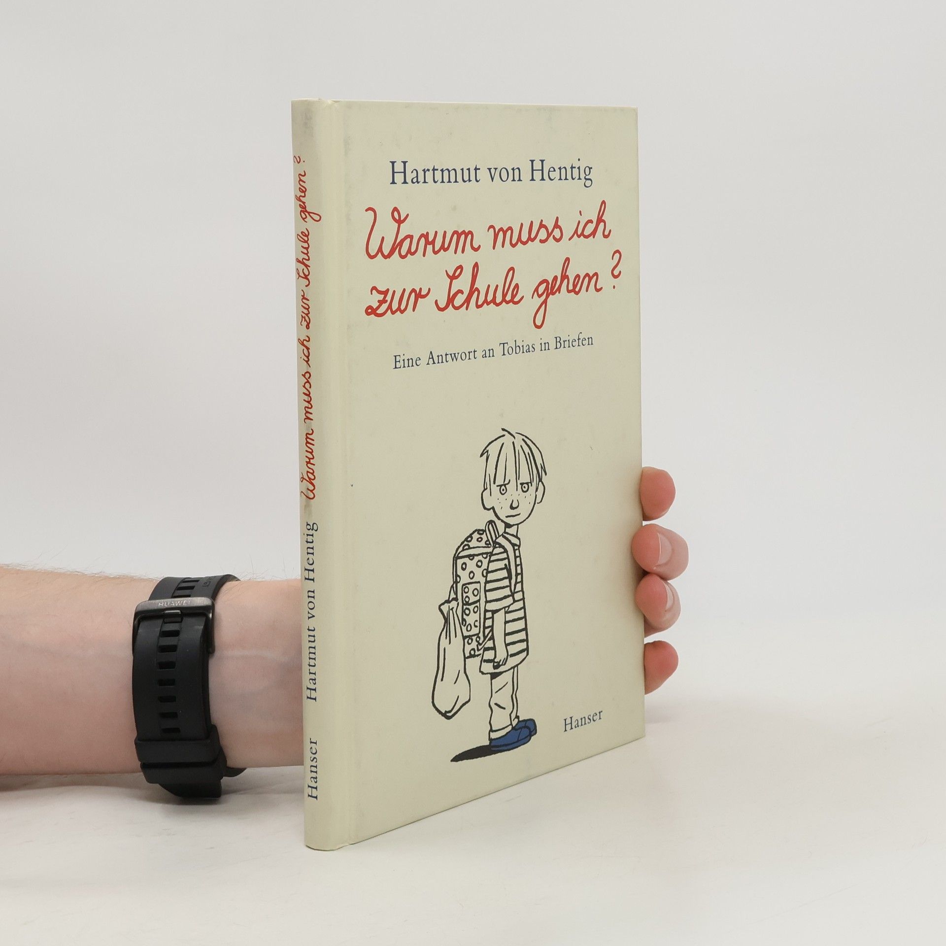 Hartmut von Hentig Warum muss ich zur Schule gehen?