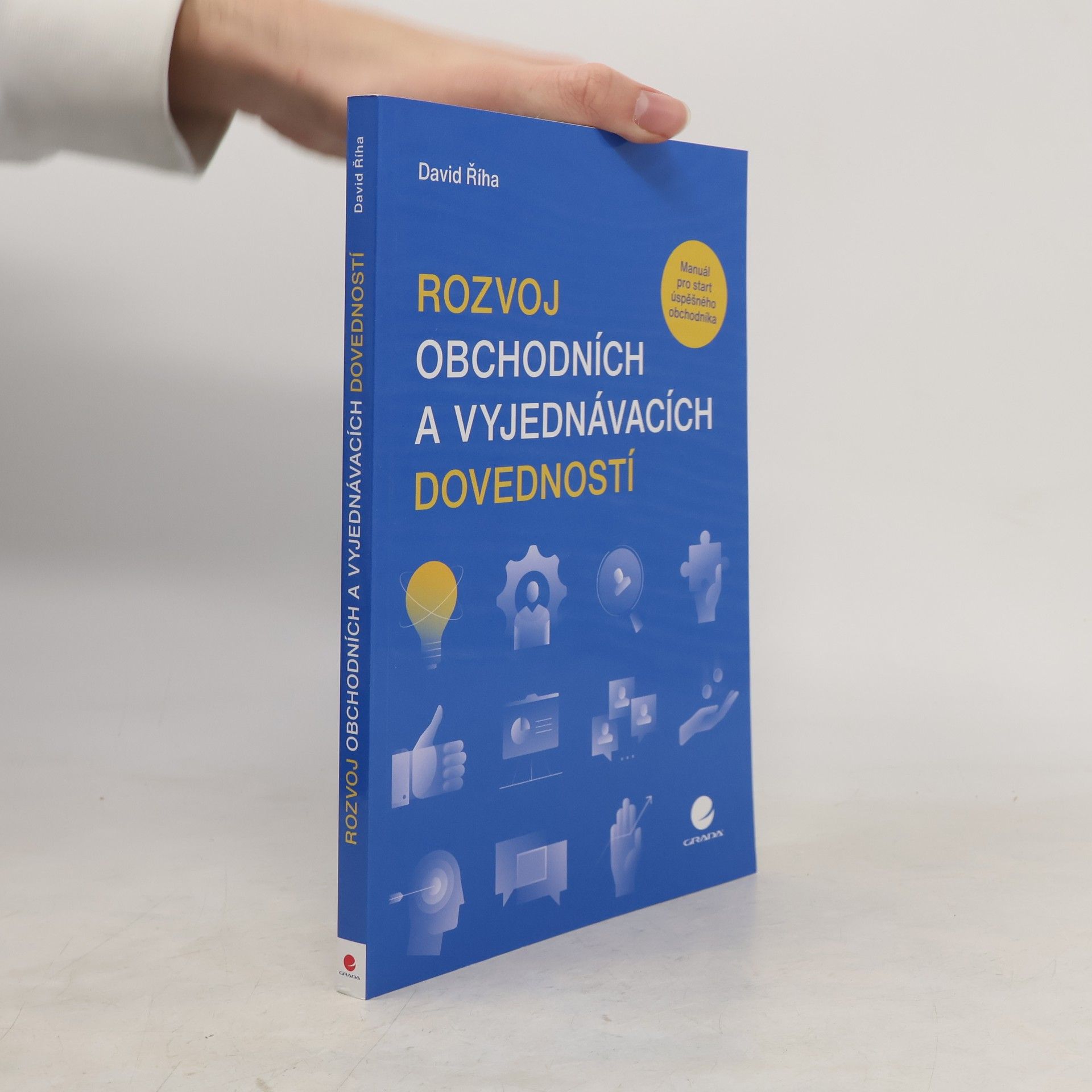 David Říha Rozvoj obchodních a vyjednávacích dovedností : manuál pro start úspěšného obchodníka