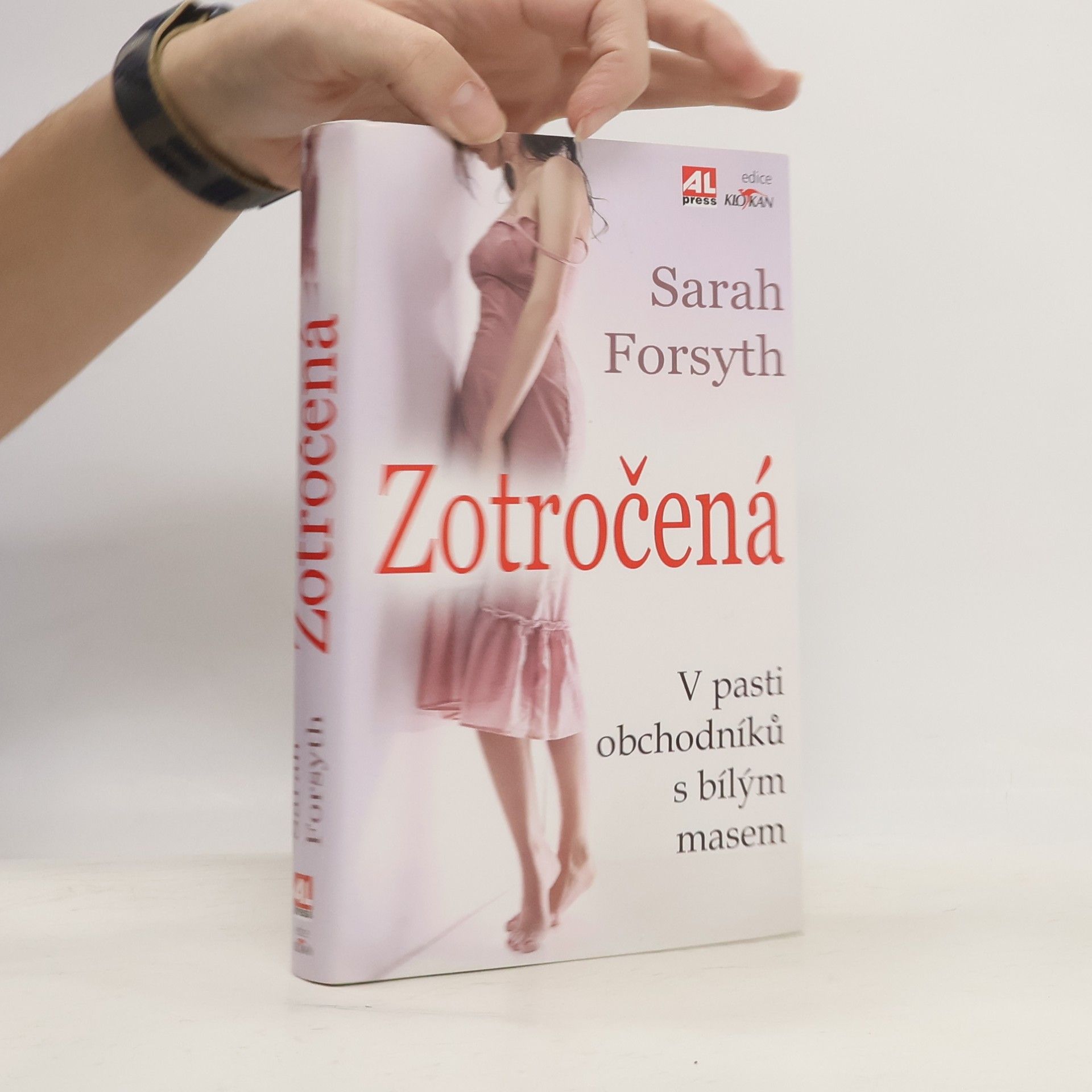 Sarah Forsyth Zotročená : v pasti obchodníků s bílým masem