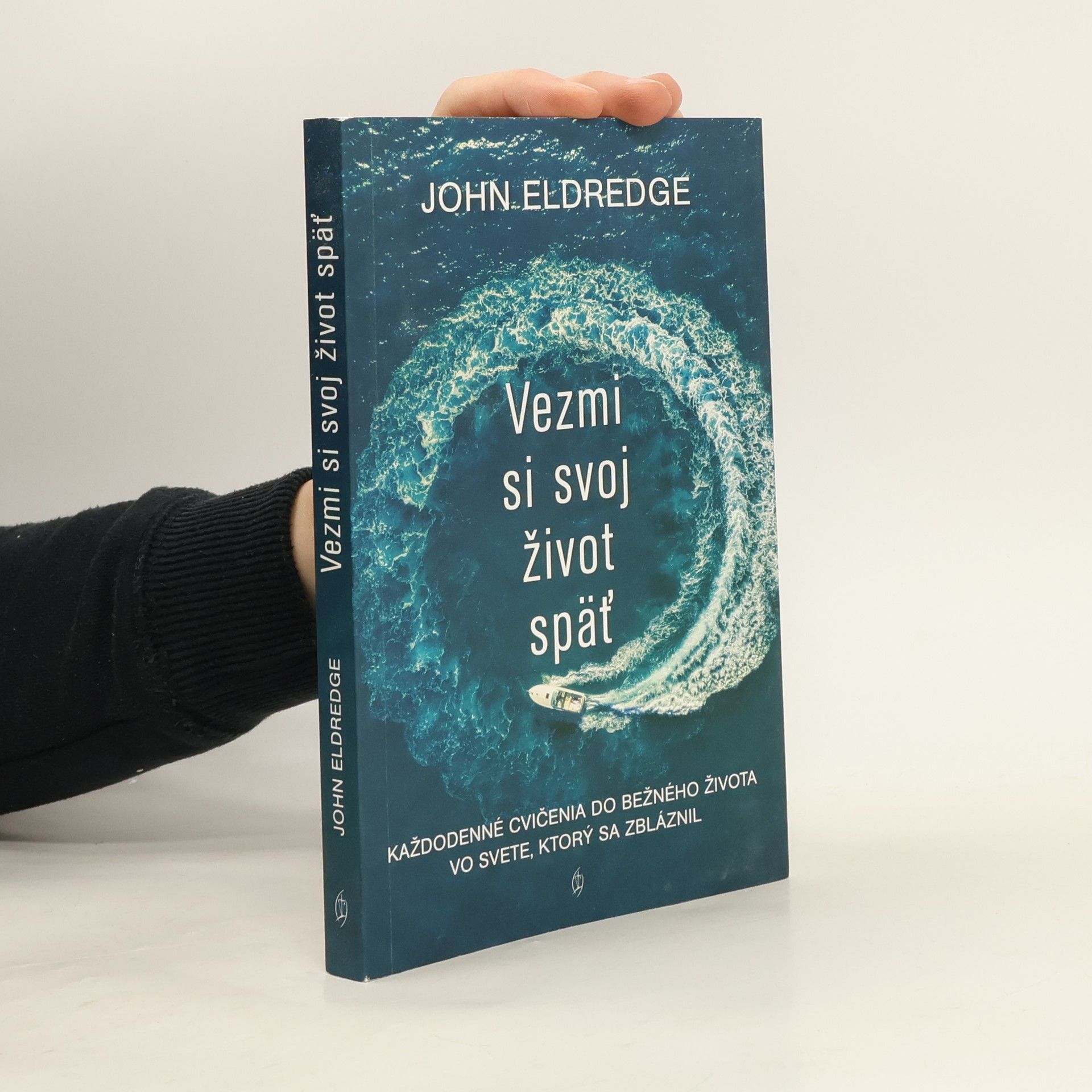 John Eldredge Vezmi si svoj život späť