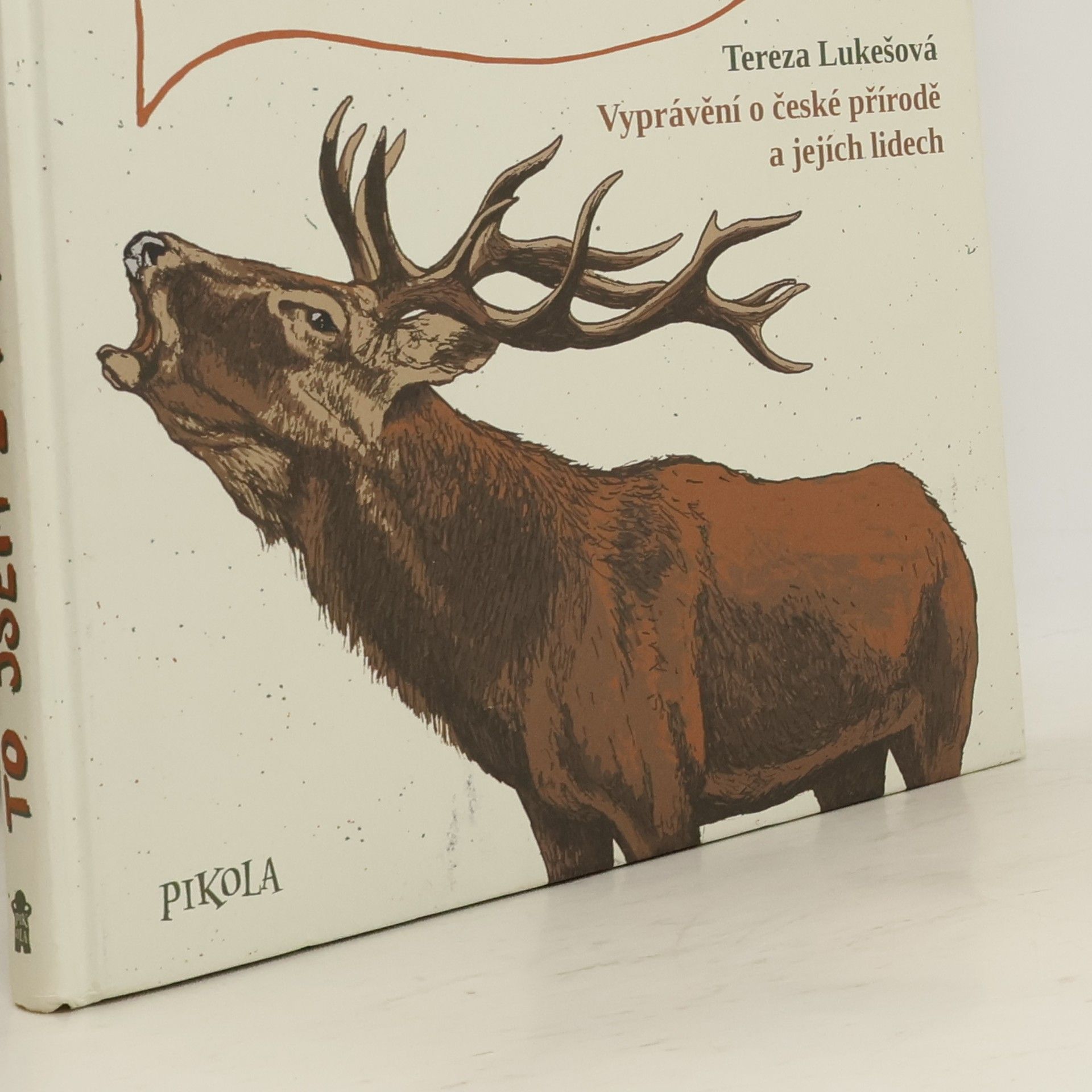 Tereza Marianová Lukešová To jsem z toho jelen. Vyprávění o české přírodě a jejích lidech