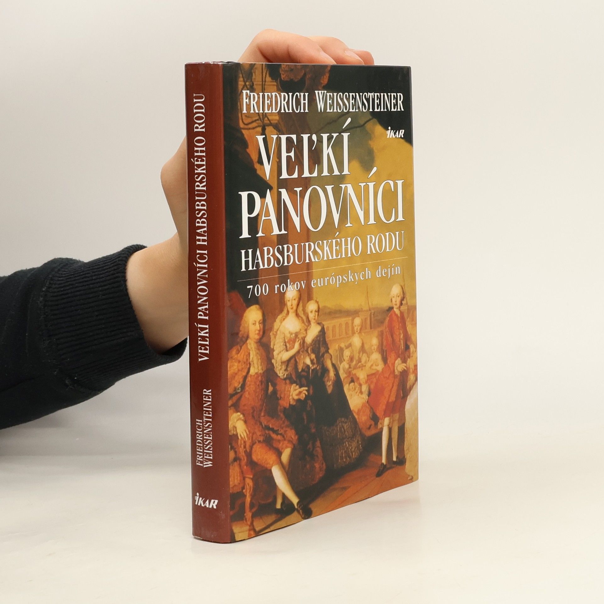 Friedrich Weissensteiner Veľkí panovníci habsburského rodu (700 rokov európskych dejín)