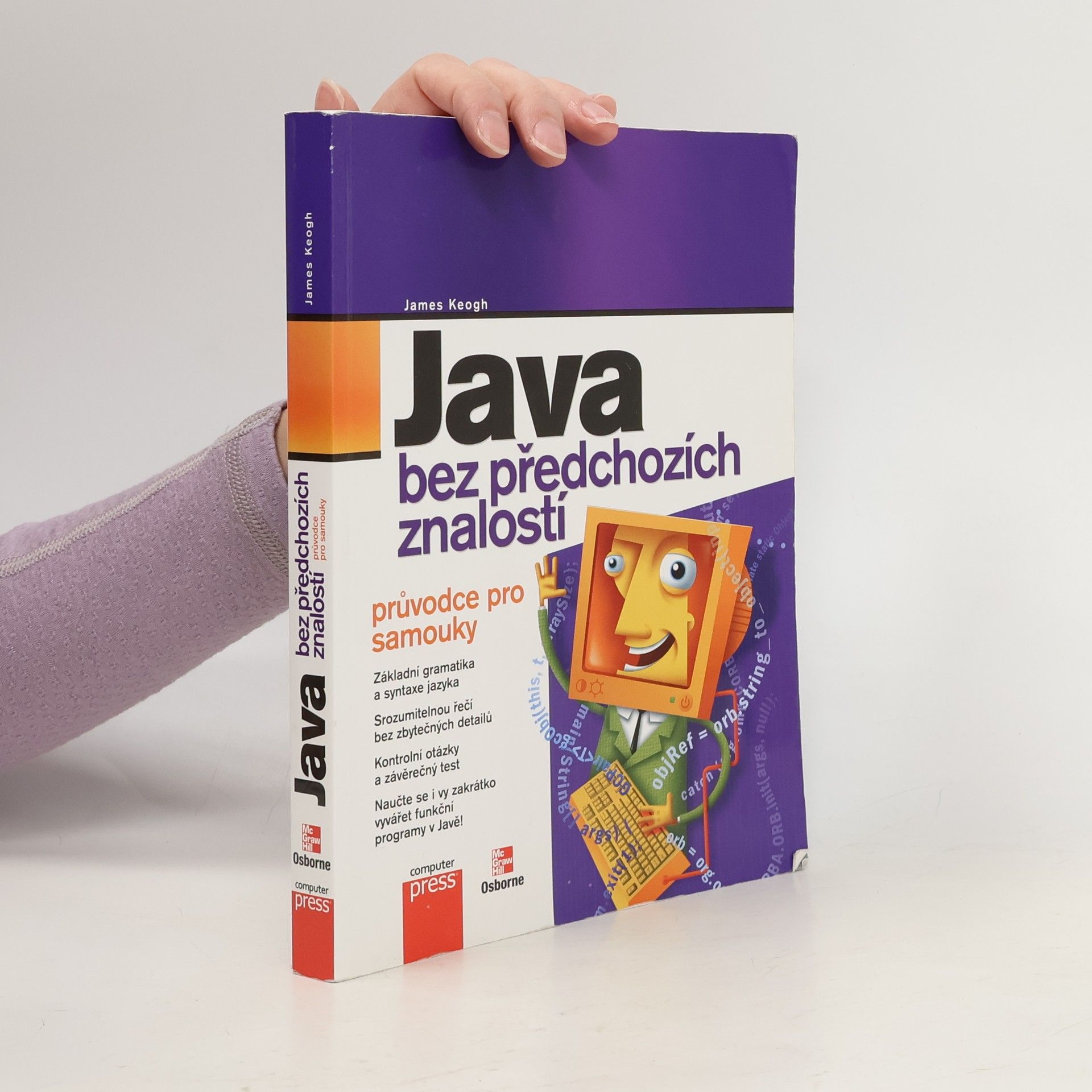 James Edward Keogh Java bez předchozích znalostí. Průvodce pro samouky