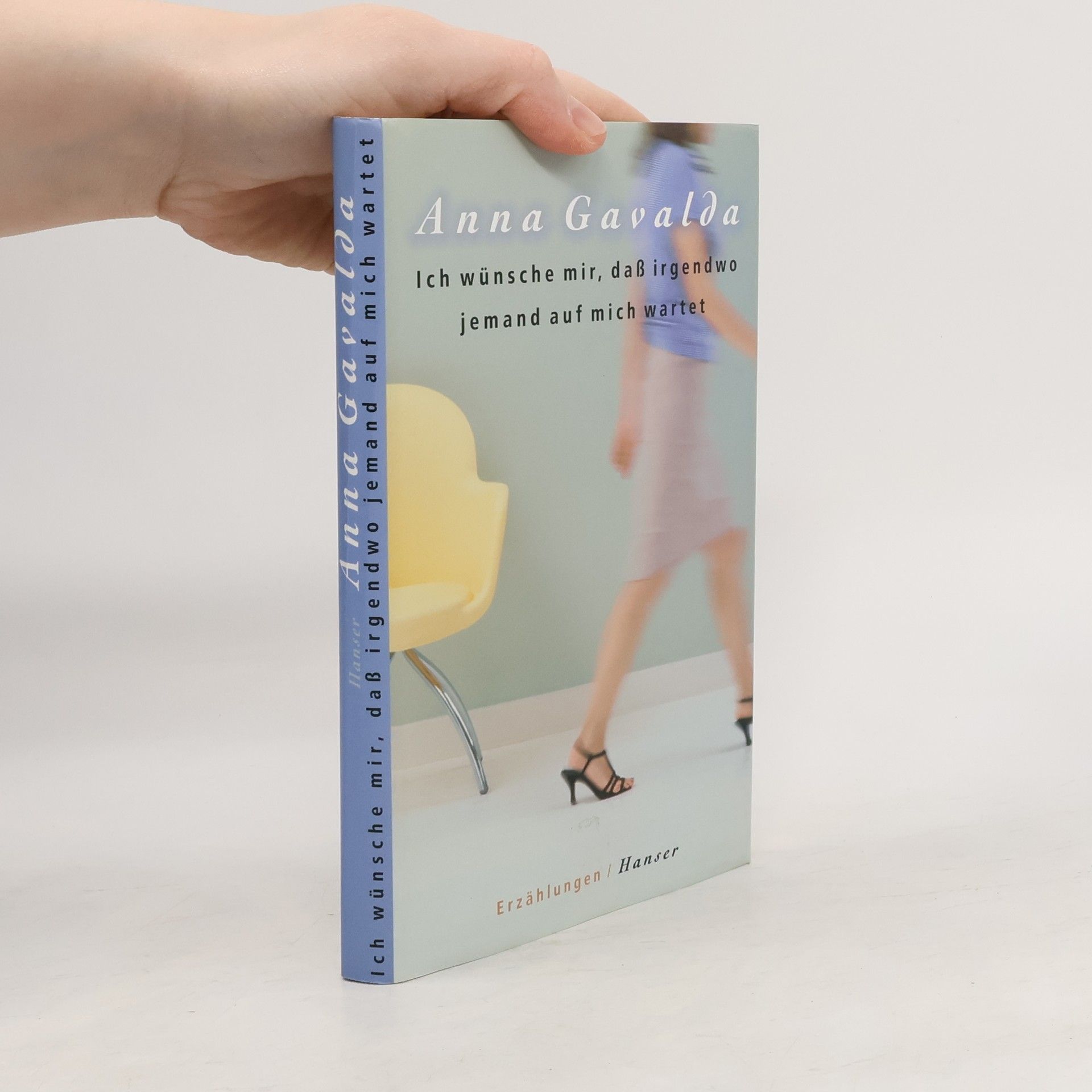 Anna Gavalda Ich wünsche mir, daß irgendwo jemand auf mich wartet