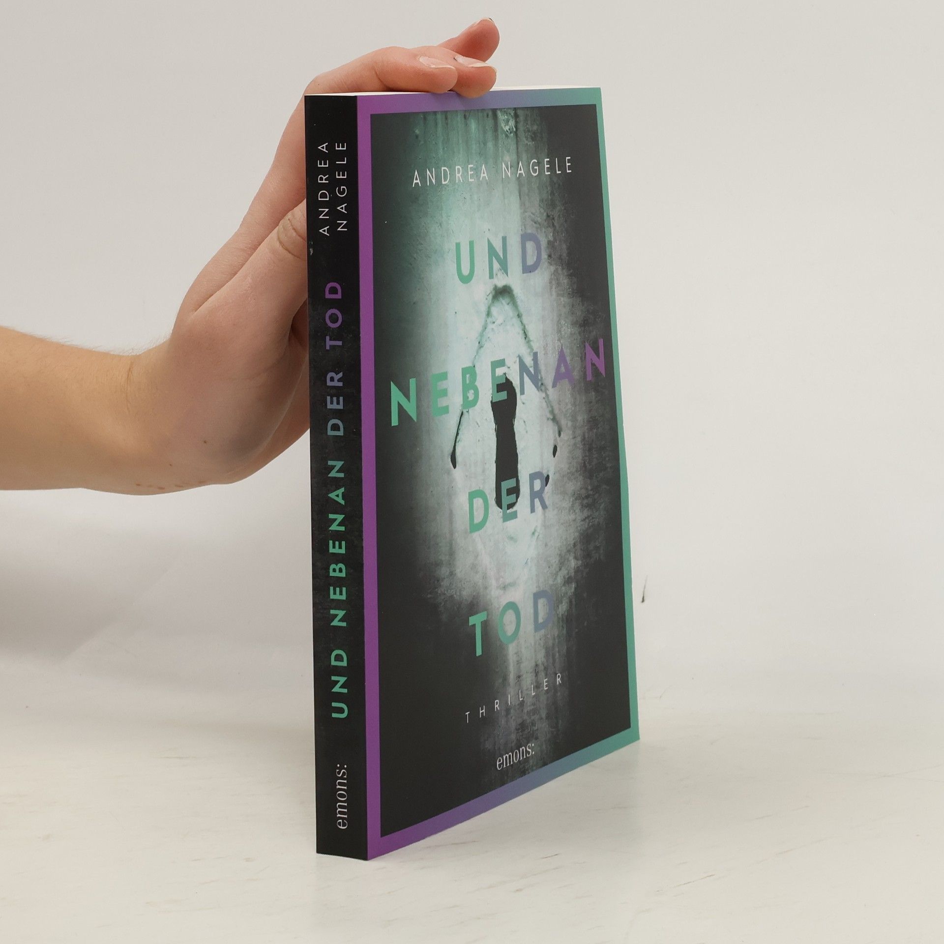Andrea Nagele-König Und nebenan der Tod