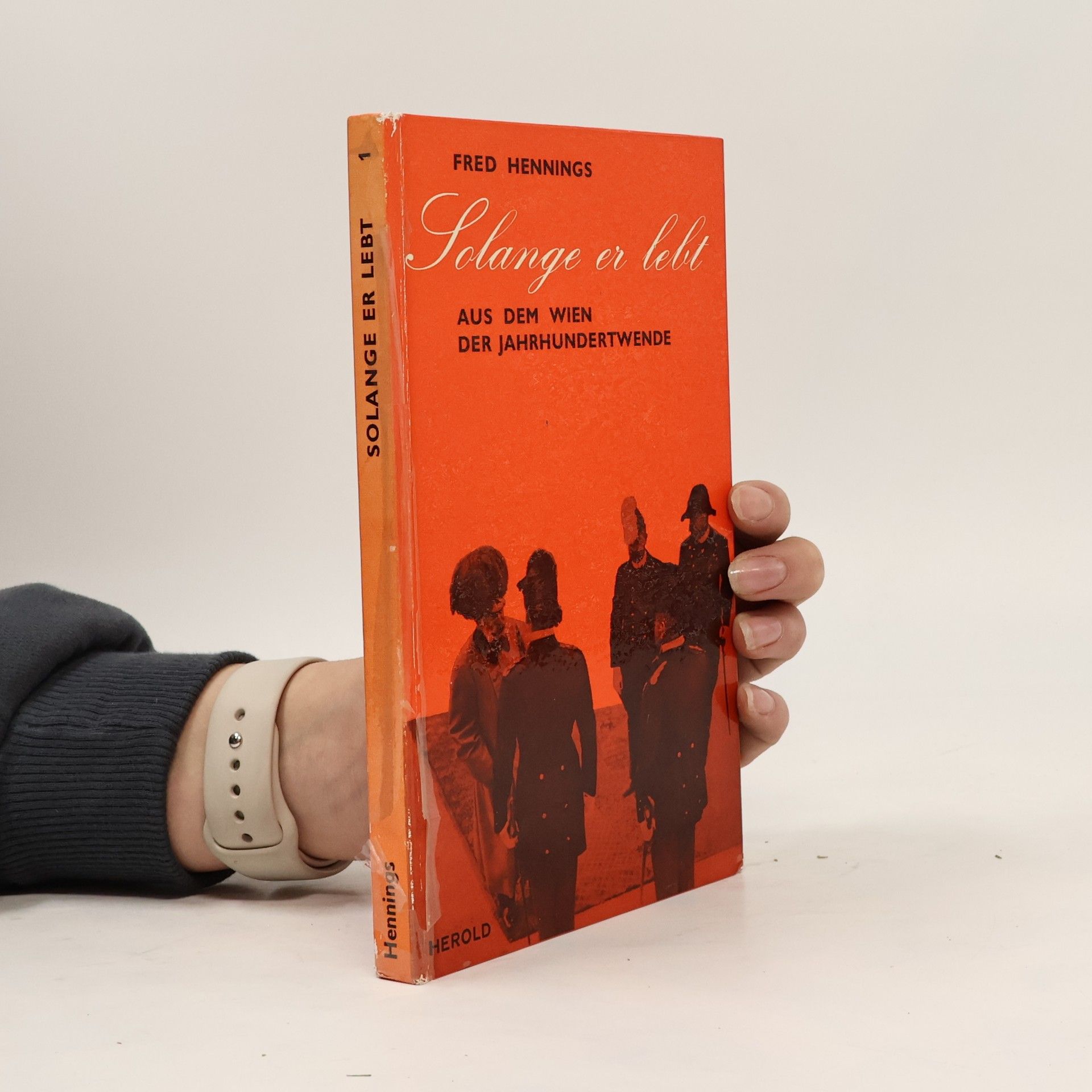 Fred Hennings Solange er lebt. Aus den Wien der Jahrhundertwende