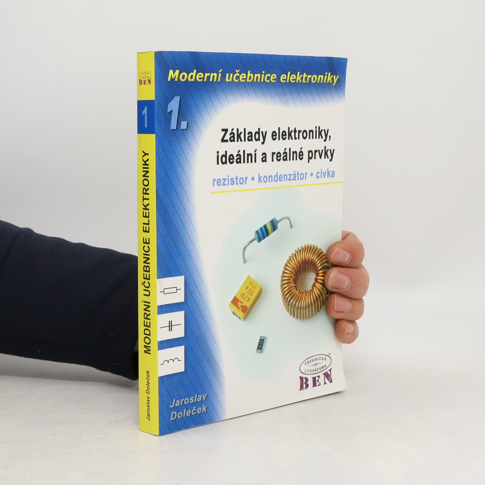 Moderní učebnice elektroniky. 1. díl, Základy elektroniky, ideální a reálné prvky : rezistor, kondenzátor, cívka