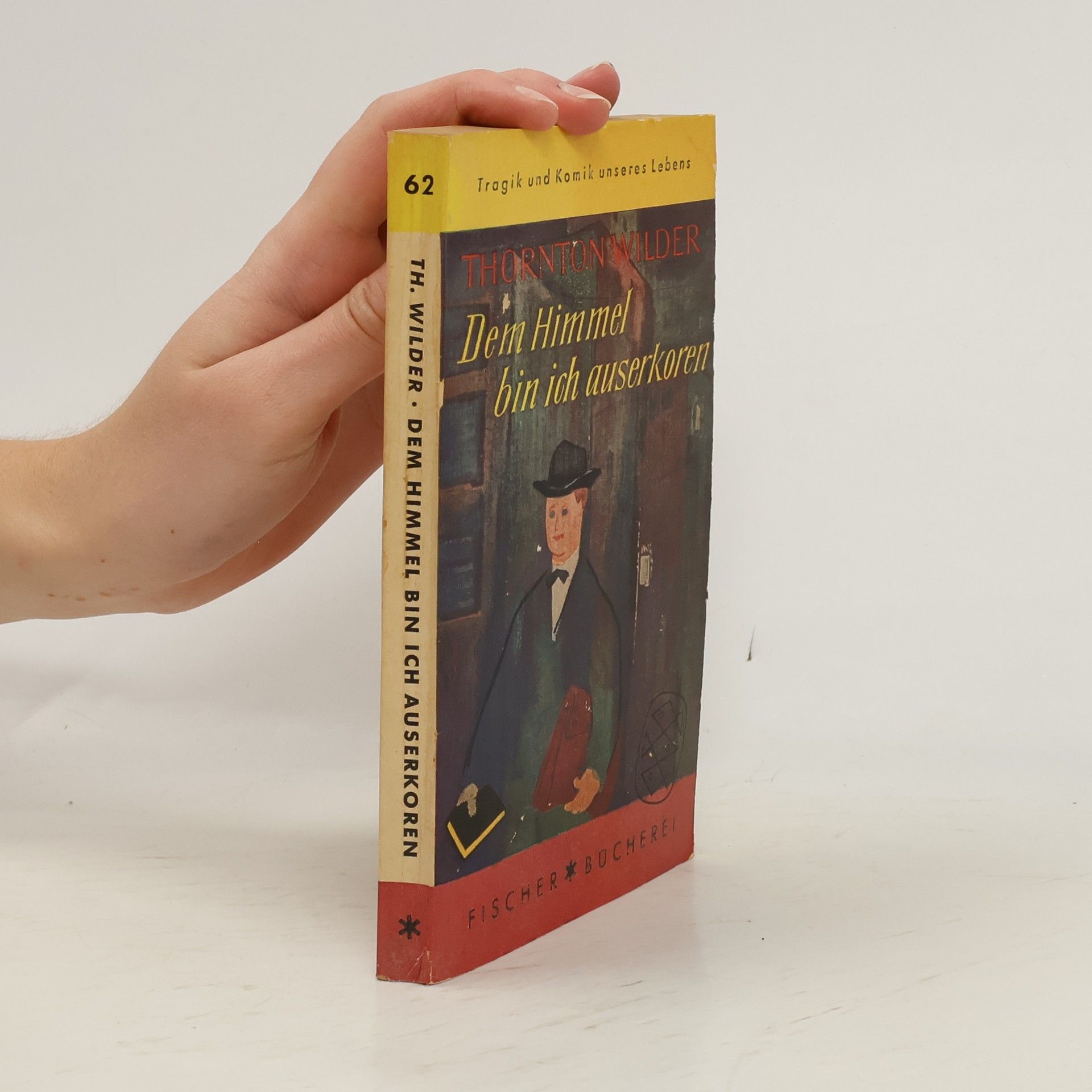 Thornton Wilder Dem Himmel bin ich auserkoren