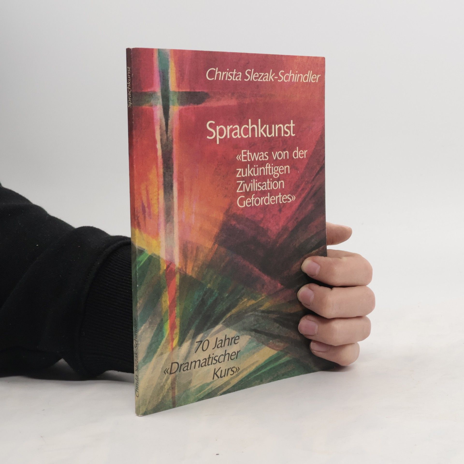 Christa Slezak Schindler Sprachkunst: "Etwas von der zukünftigen Zivilisation Gefordertes" - 70 Jahre «Dramatischer Kurs»