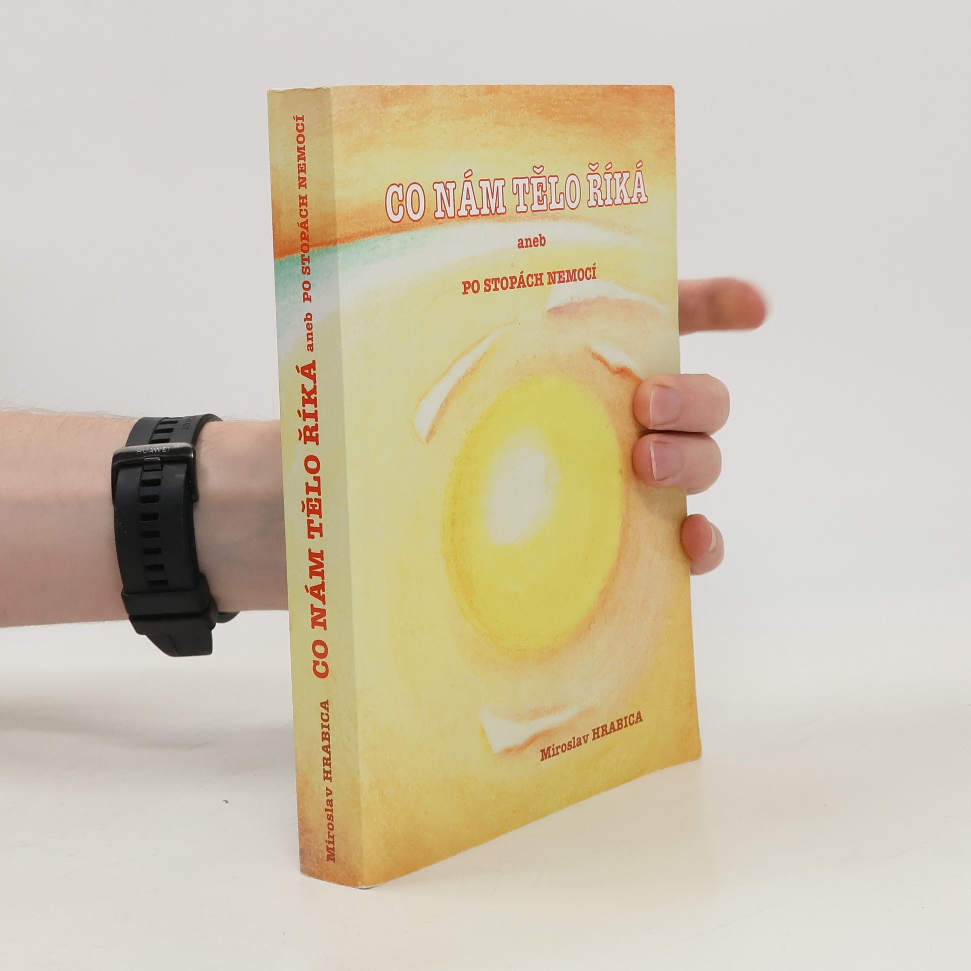 Miroslav Hrabica Co nám tělo říká, aneb, Po stopách nemocí