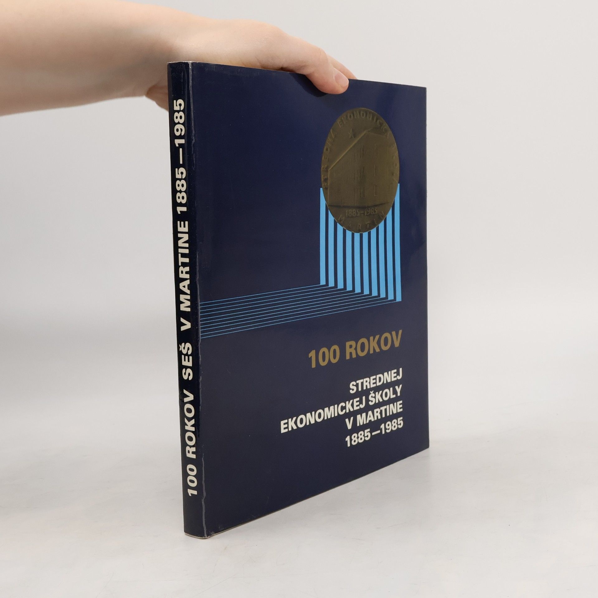 Autores varios 100 rokov Strednej ekonomickej školy v Martine 1885-1985