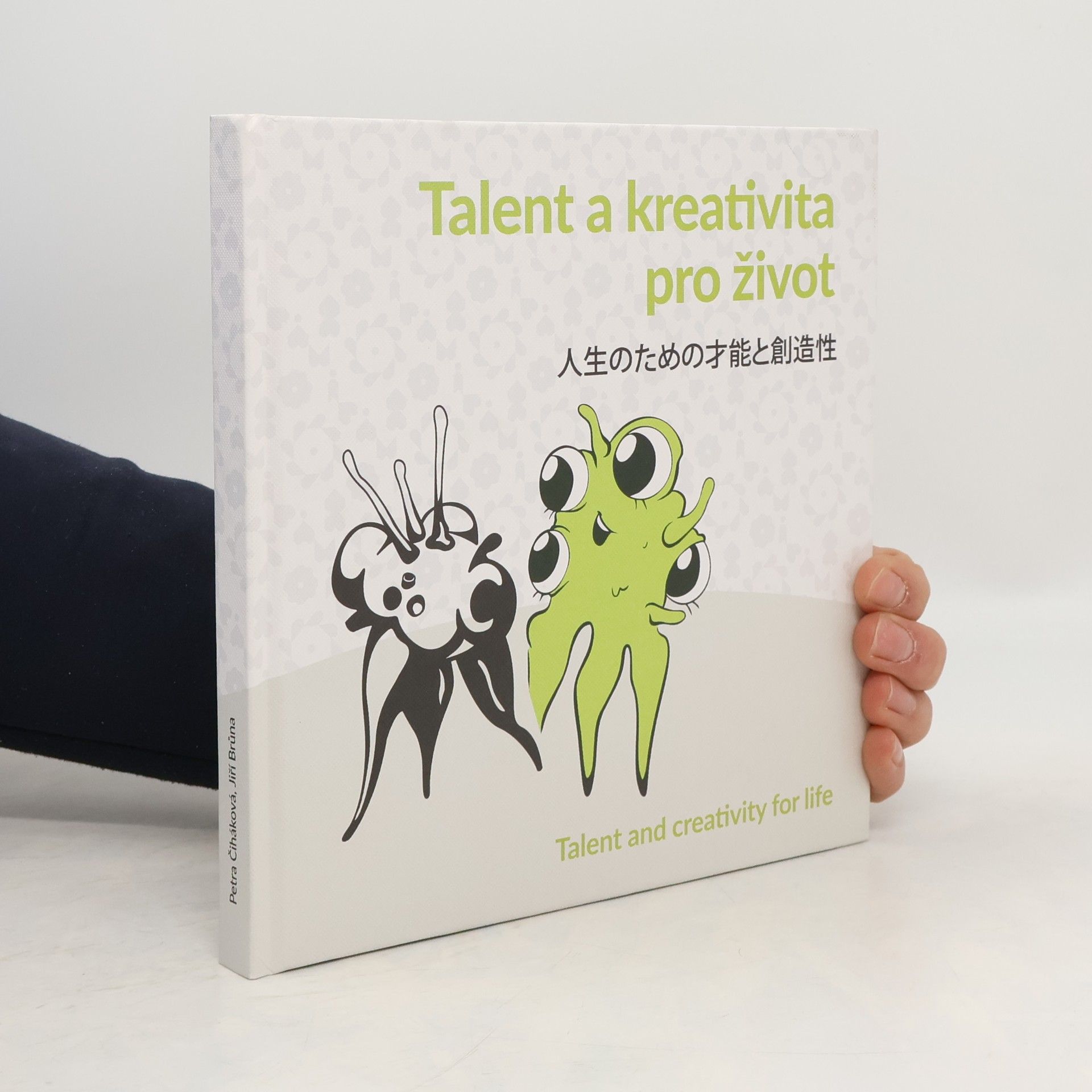 Petra Čiháková Talent a kreativita pro život. 人生のための才能と創造性. Talent and Creativity for Life