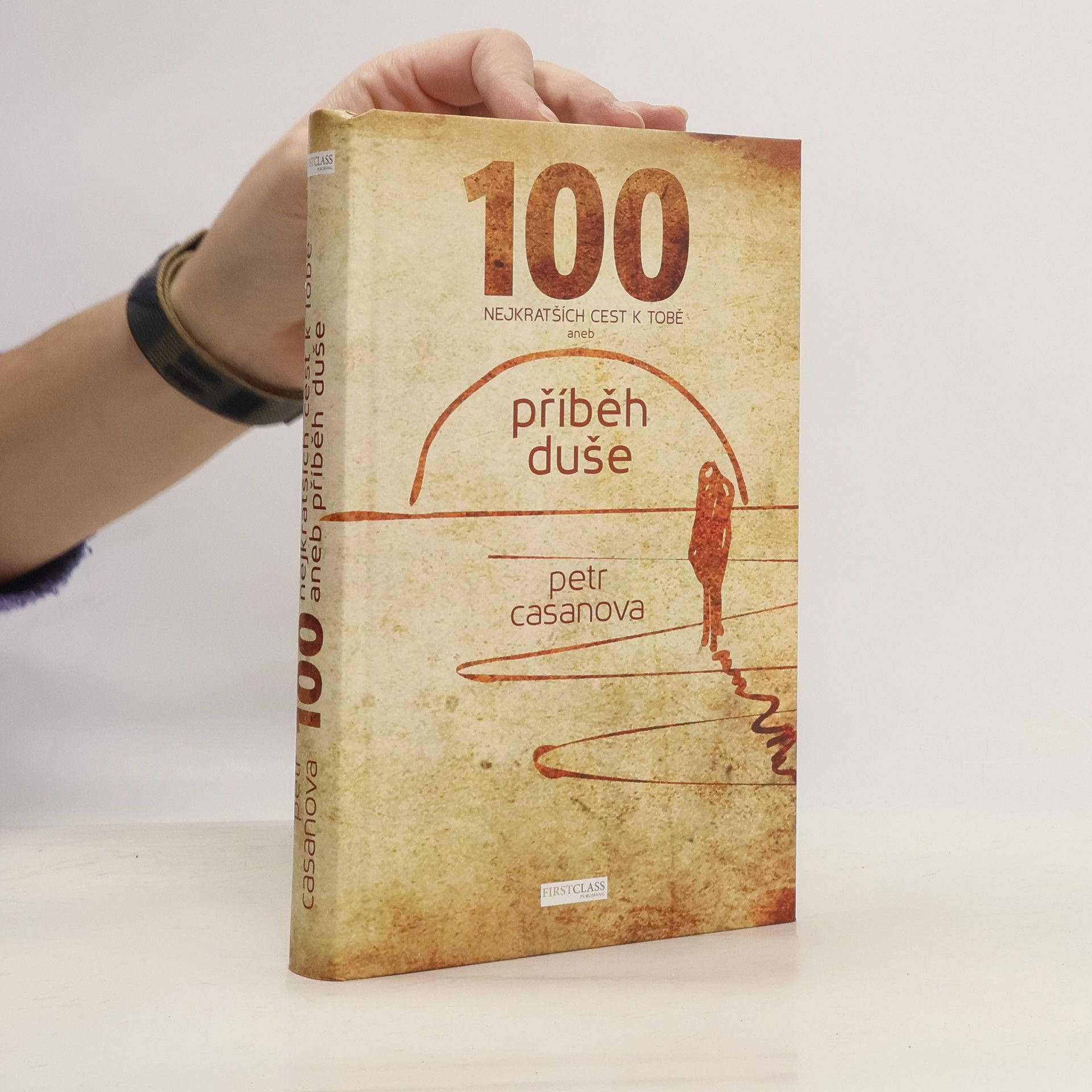 Petr Casanova 100 nejkratších cest k Tobě aneb příběh duše