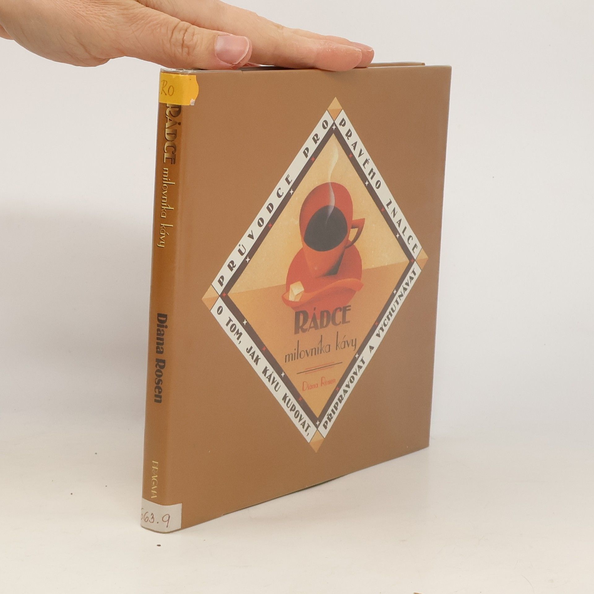 Rádce milovníka kávy. Průvodce pro pravého znalce o tom, jak kupovat, připravovat a vychutnávat kávu