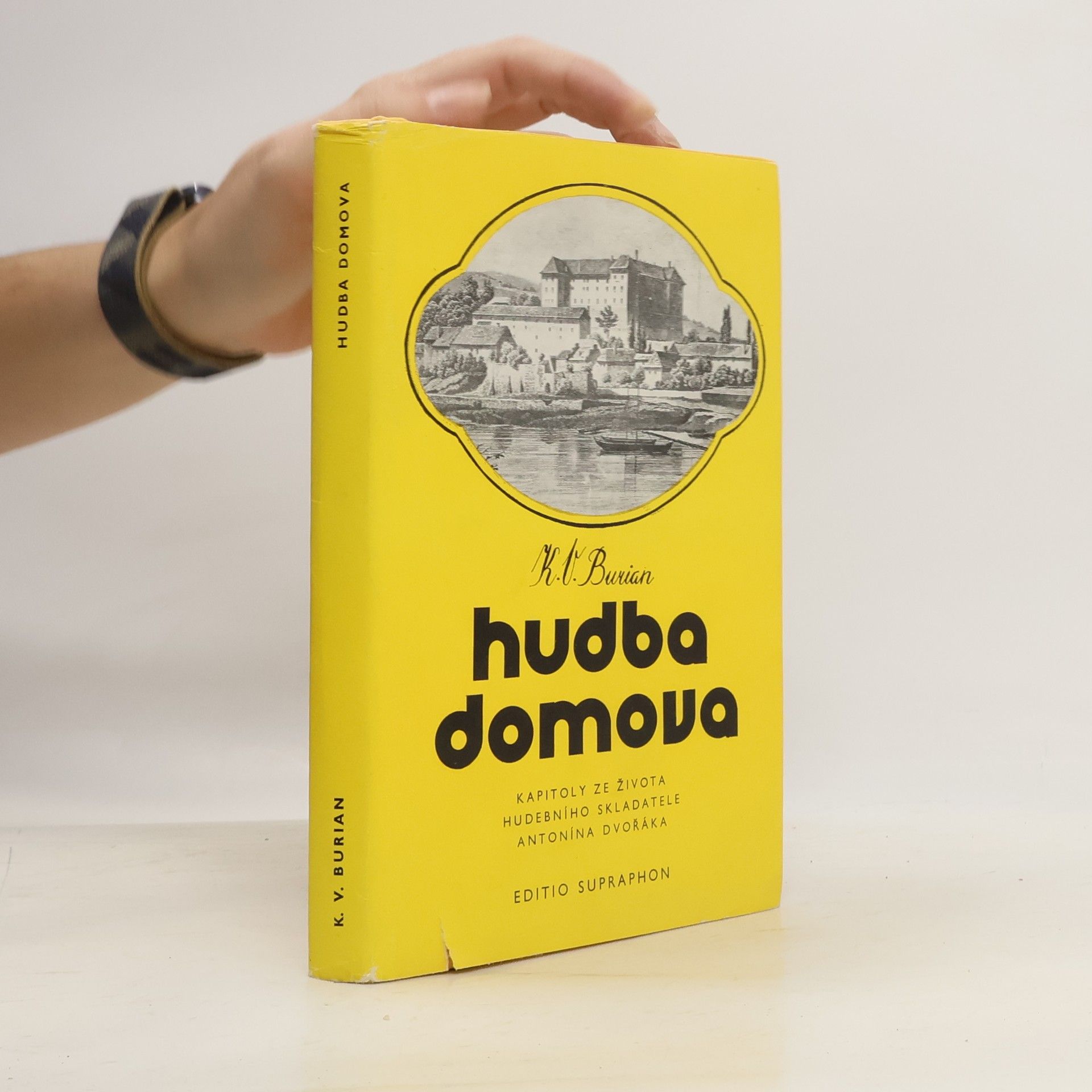 Karel Vladimír Burian Hudba domova. Kapitoly ze života hudebního skladatele Antonína Dvořáka.