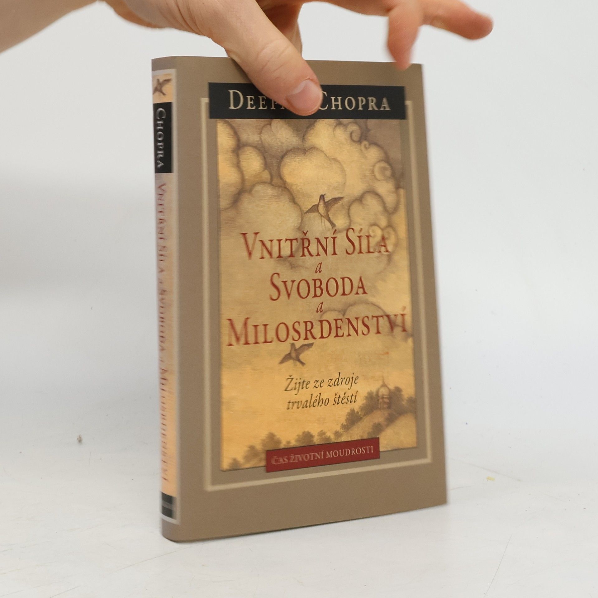 Deepak Chopra Vnitřní síla a svoboda a milosrdenství : žijte ze zdroje trvalého štěstí