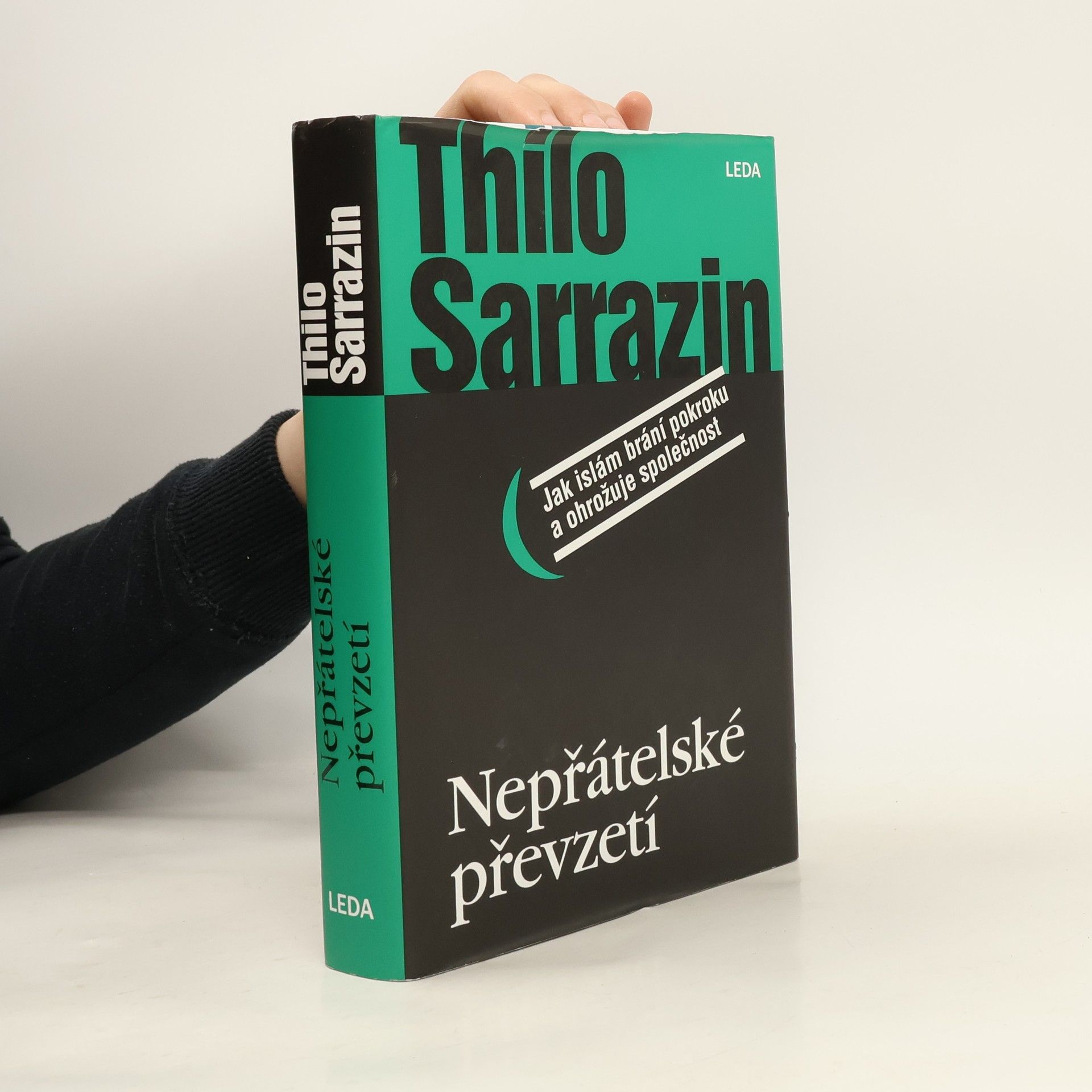 Thilo Sarrazin Nepřátelské převzetí. Jak islám brání pokroku a ohrožuje společnost