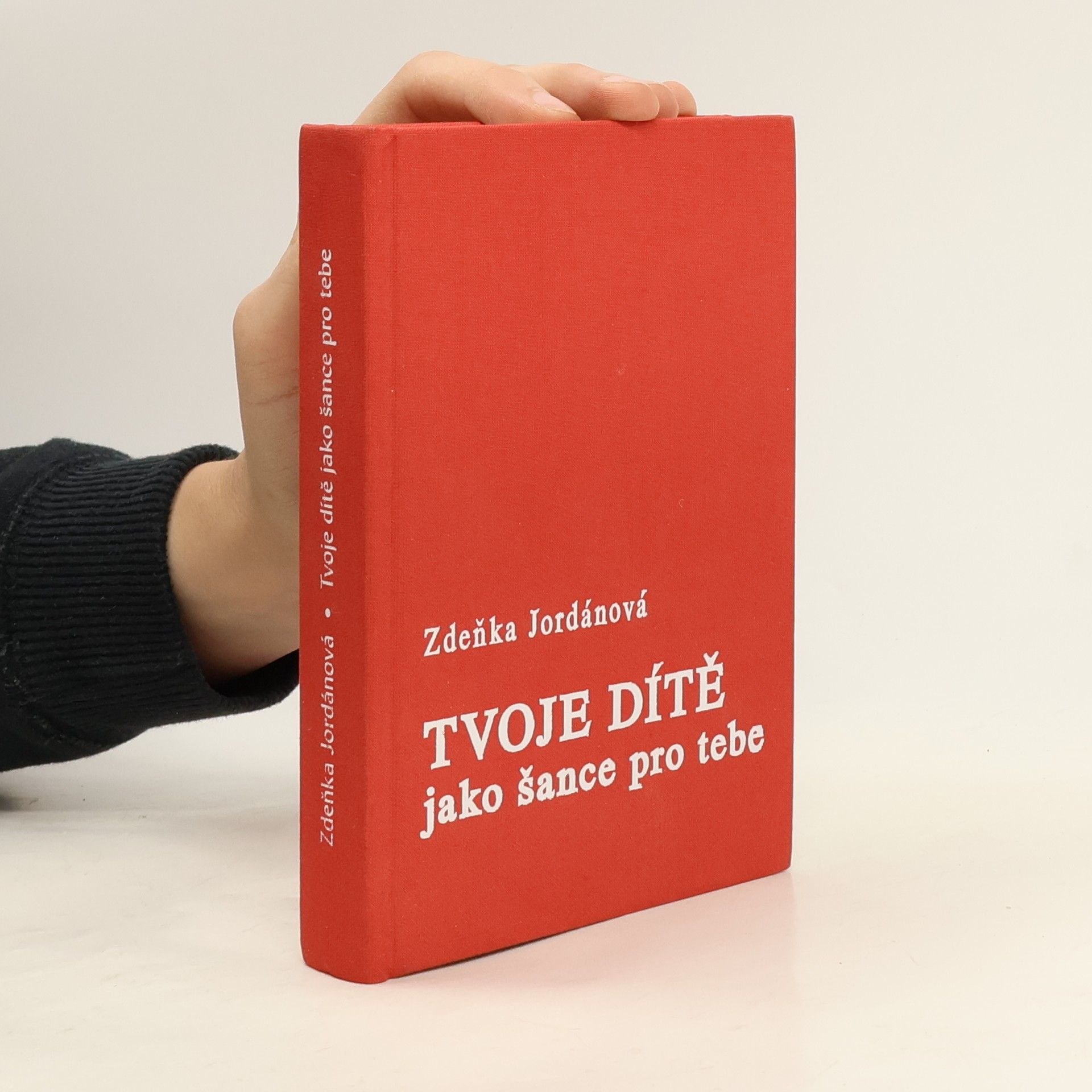 Zdeňka Jordánová Tvoje dítě jako šance pro tebe