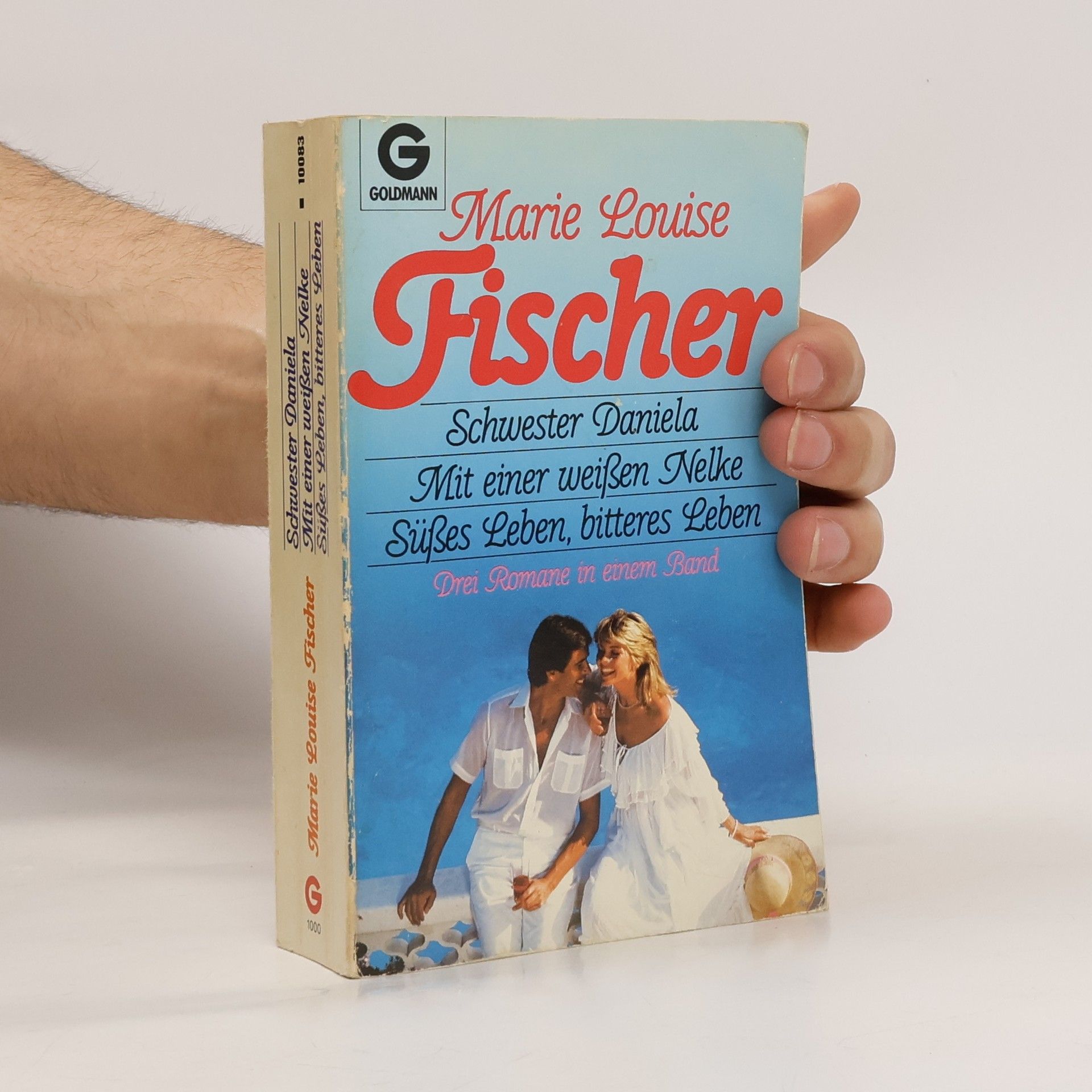 Marie Louise Fischer Schwester Daniela / Mit einer weißen Nelke / Süßes Leben, bitteres Leben. Drei Romane in einem Band.