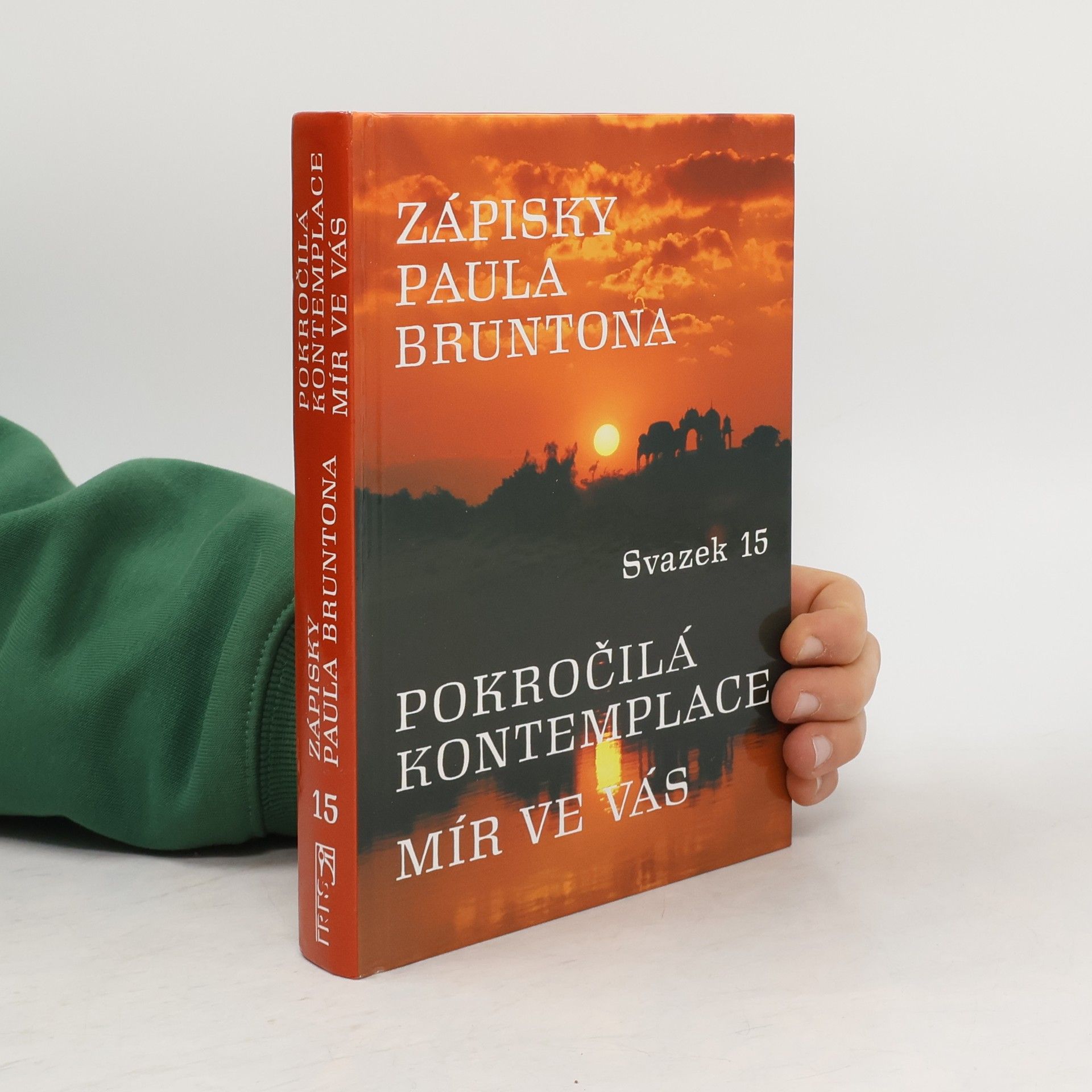 Paul Brunton Zápisky Paula Bruntona. Pokročilá kontemplace. Mír ve vás. Svazek 15.