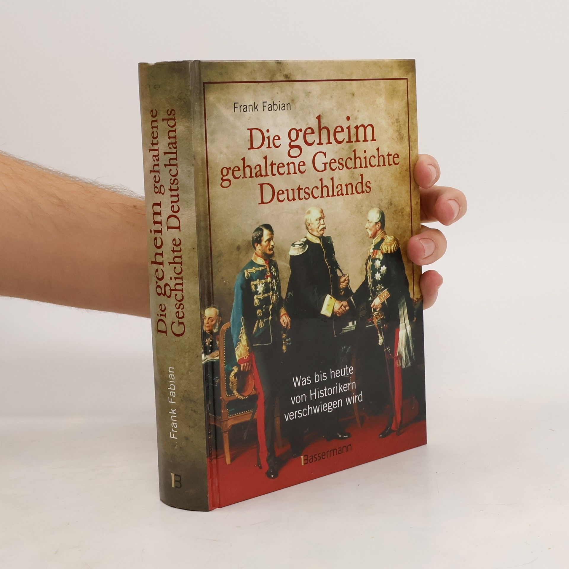 Frank Fabian Die geheim gehaltene Geschichte Deutschlands